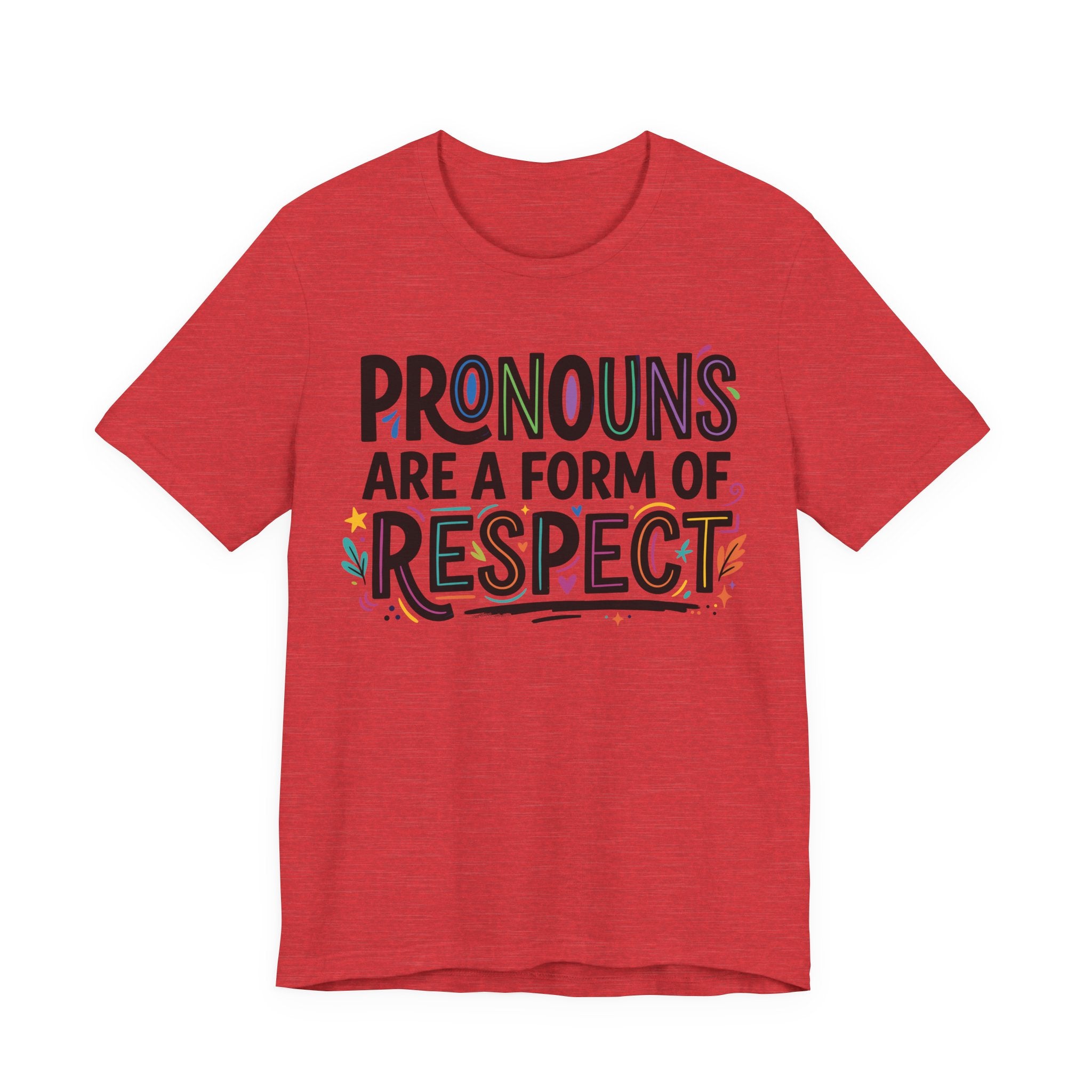 Pronouns Are a Form of Respect T-Shirt
