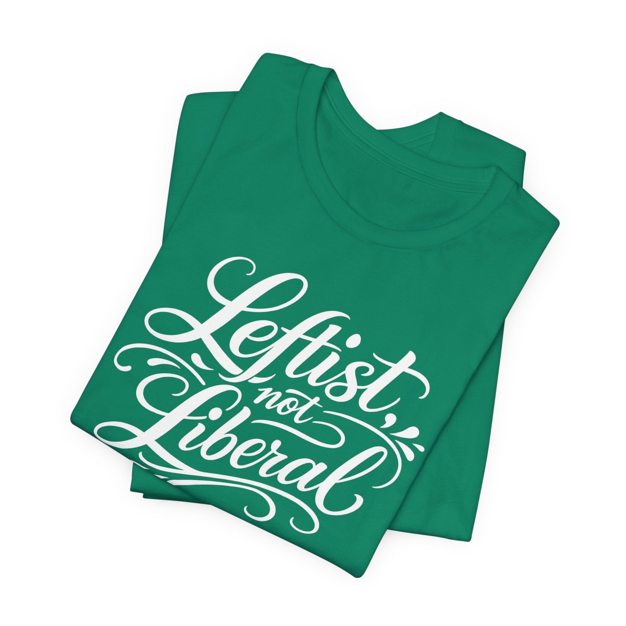 Leftist, Not Liberal T-Shirt – Political Statement Script Tee