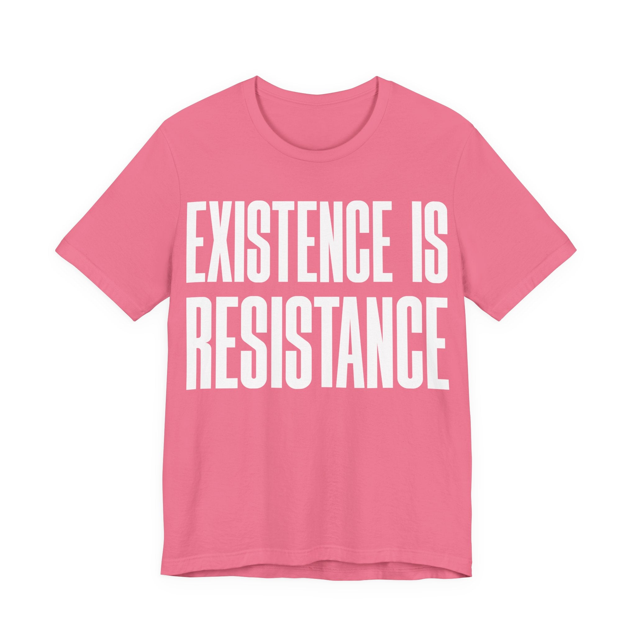 Existence Is Resistance T-Shirt | Activist Protest Tee | LGBTQ+ Pride & Solidarity Graphic Shirt