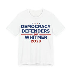 Democracy Defenders for Whitmer 2028 T-Shirt | Bella+Canvas 3001 Political Graphic Tee