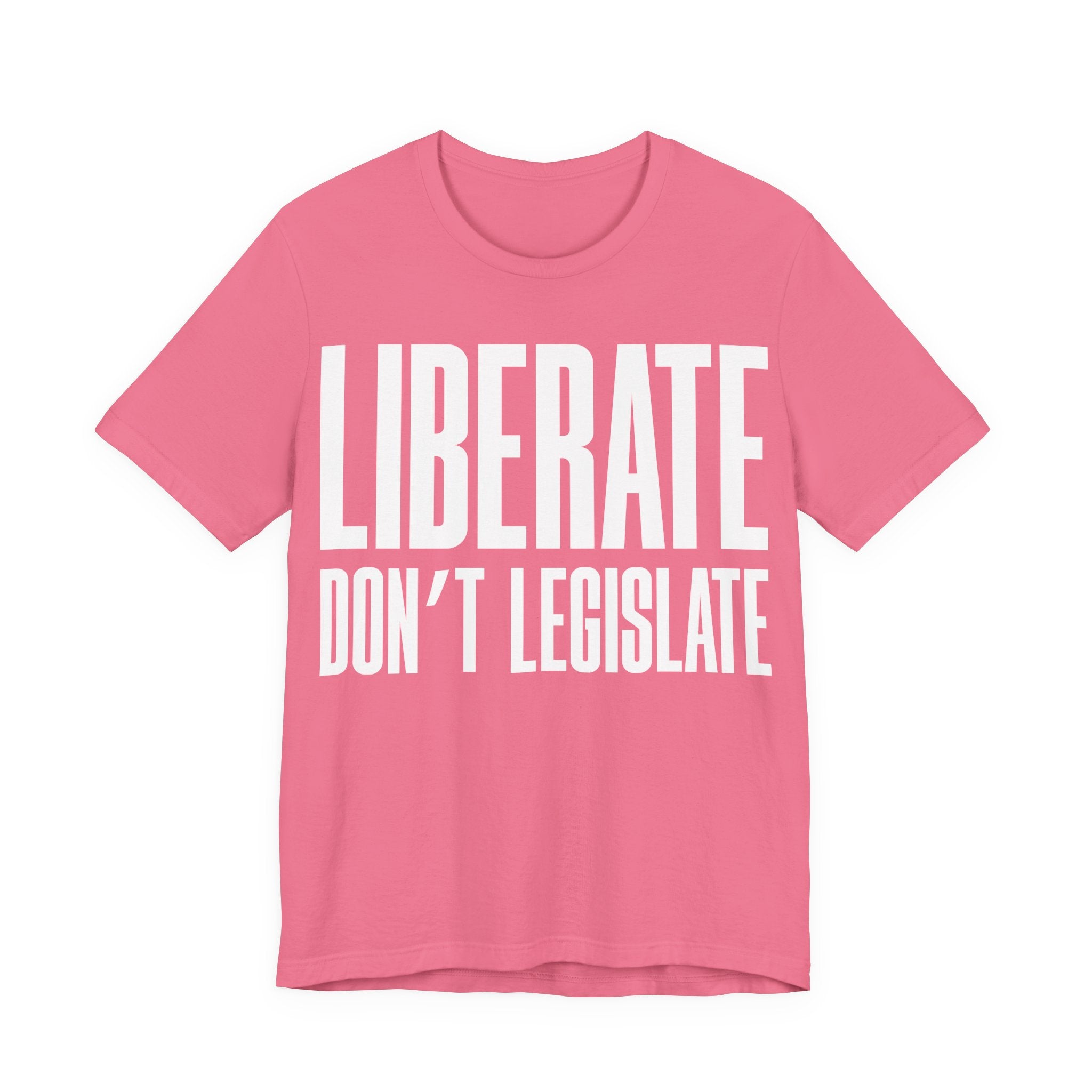 Liberate, Don’t Legislate T-Shirt | Pro-Choice & Civil Liberties Protest Tee | Bodily Autonomy Graphic Shirt