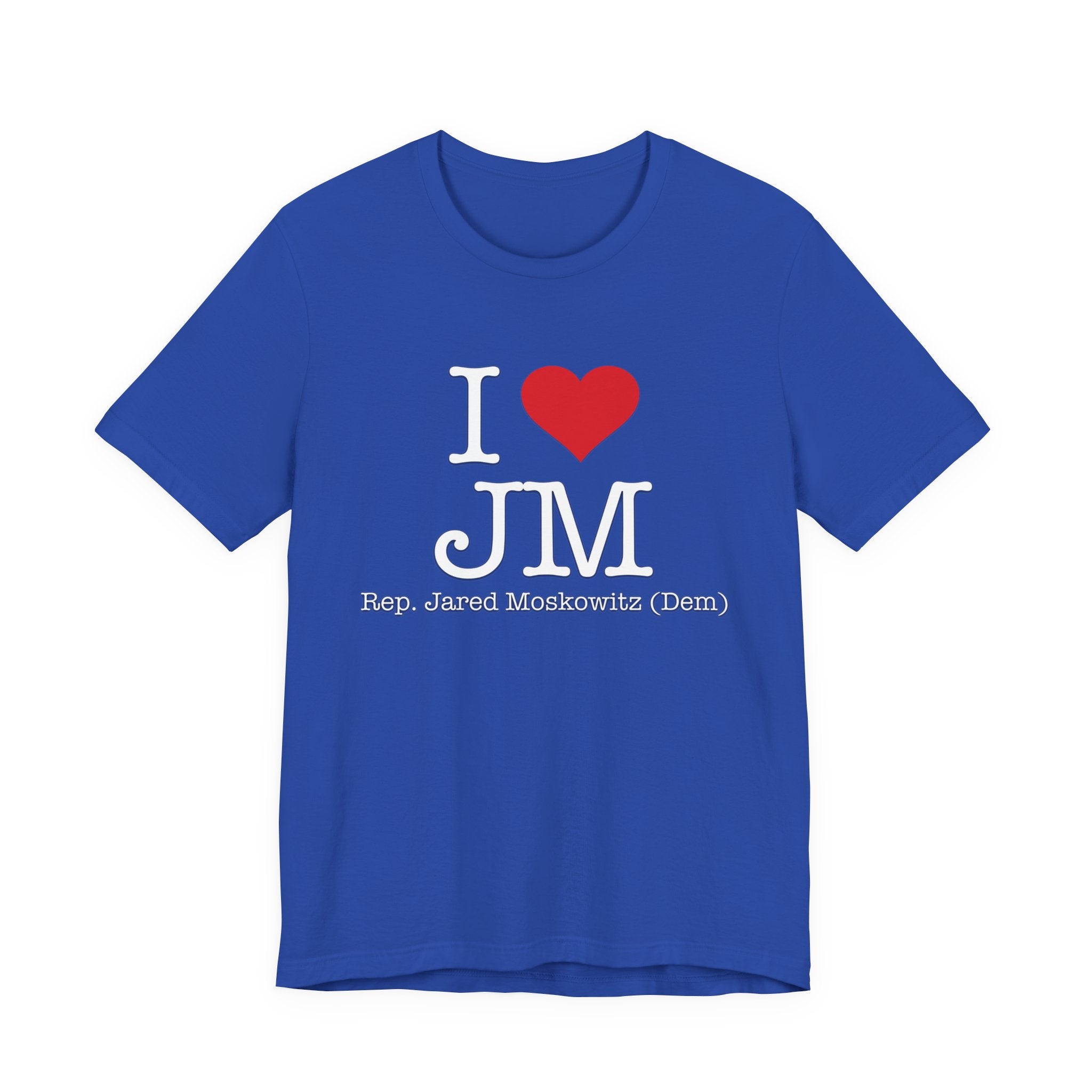 I Love Jared Moskowitz - Funny Brilliant Congressman - House of Representatives Unisex Jersey Short Sleeve T-Shirt