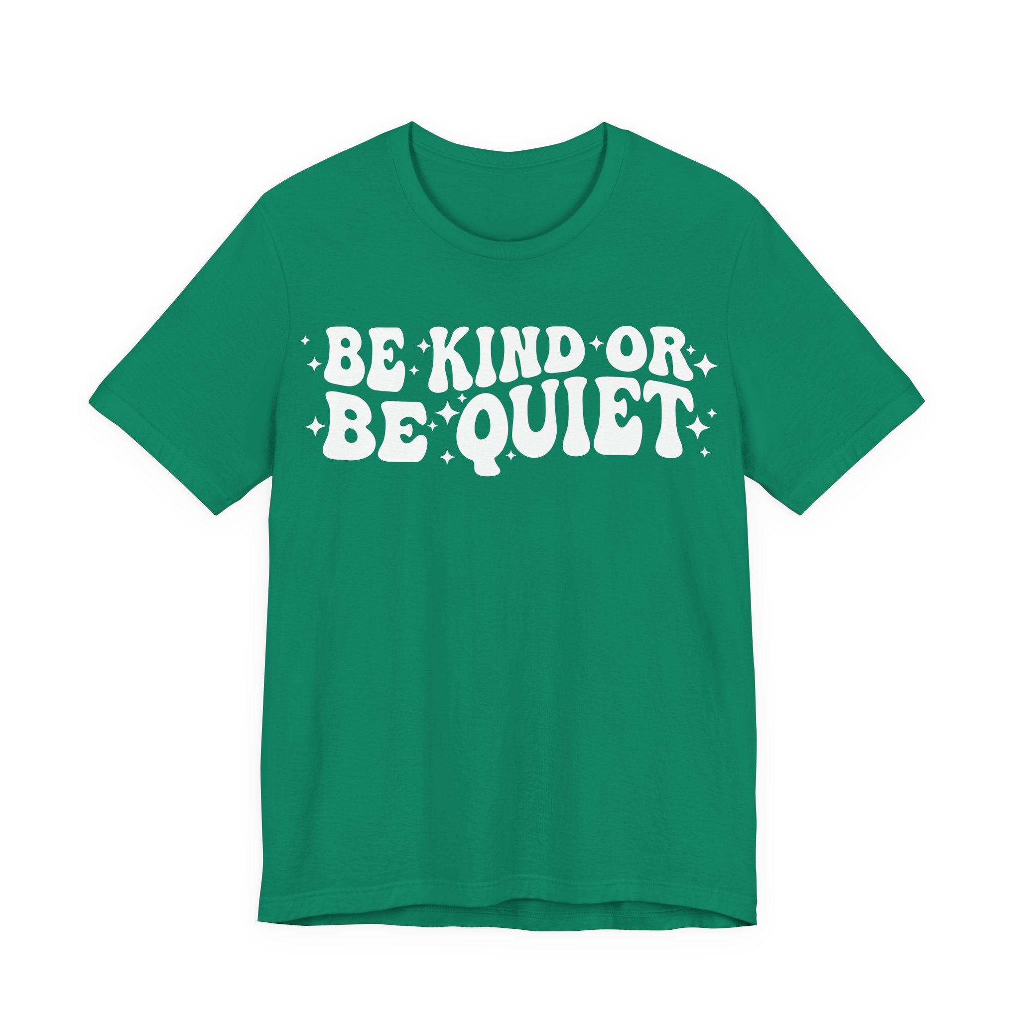 Be Kind or Be Quiet T-Shirt