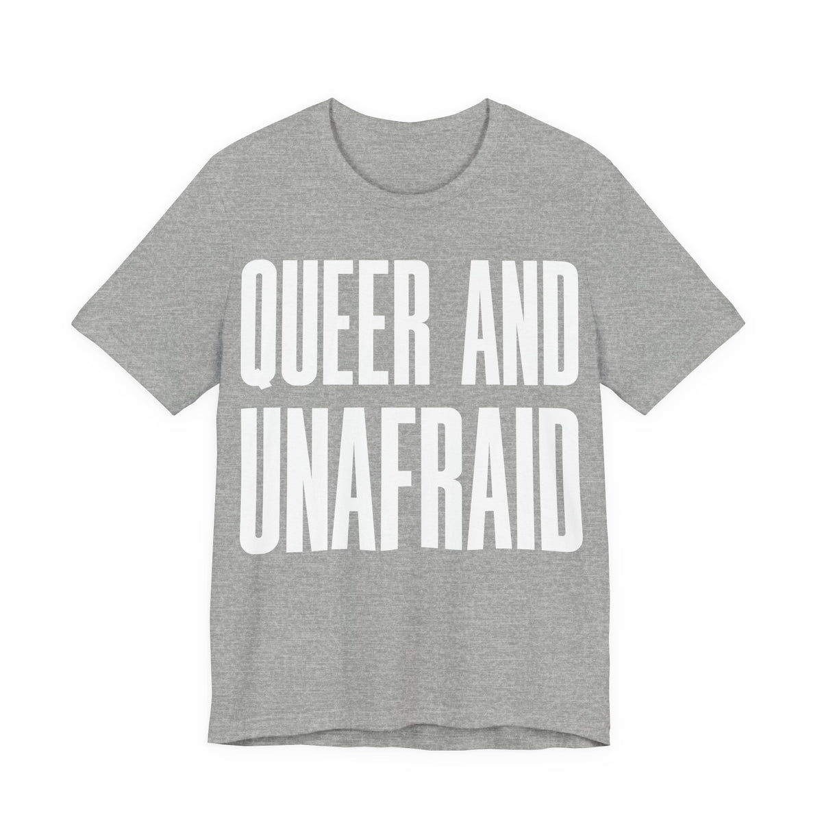Queer and Unafraid T-Shirt | LGBTQ+ Pride Graphic Tee | Bold Queer Visibility & Solidarity Shirt