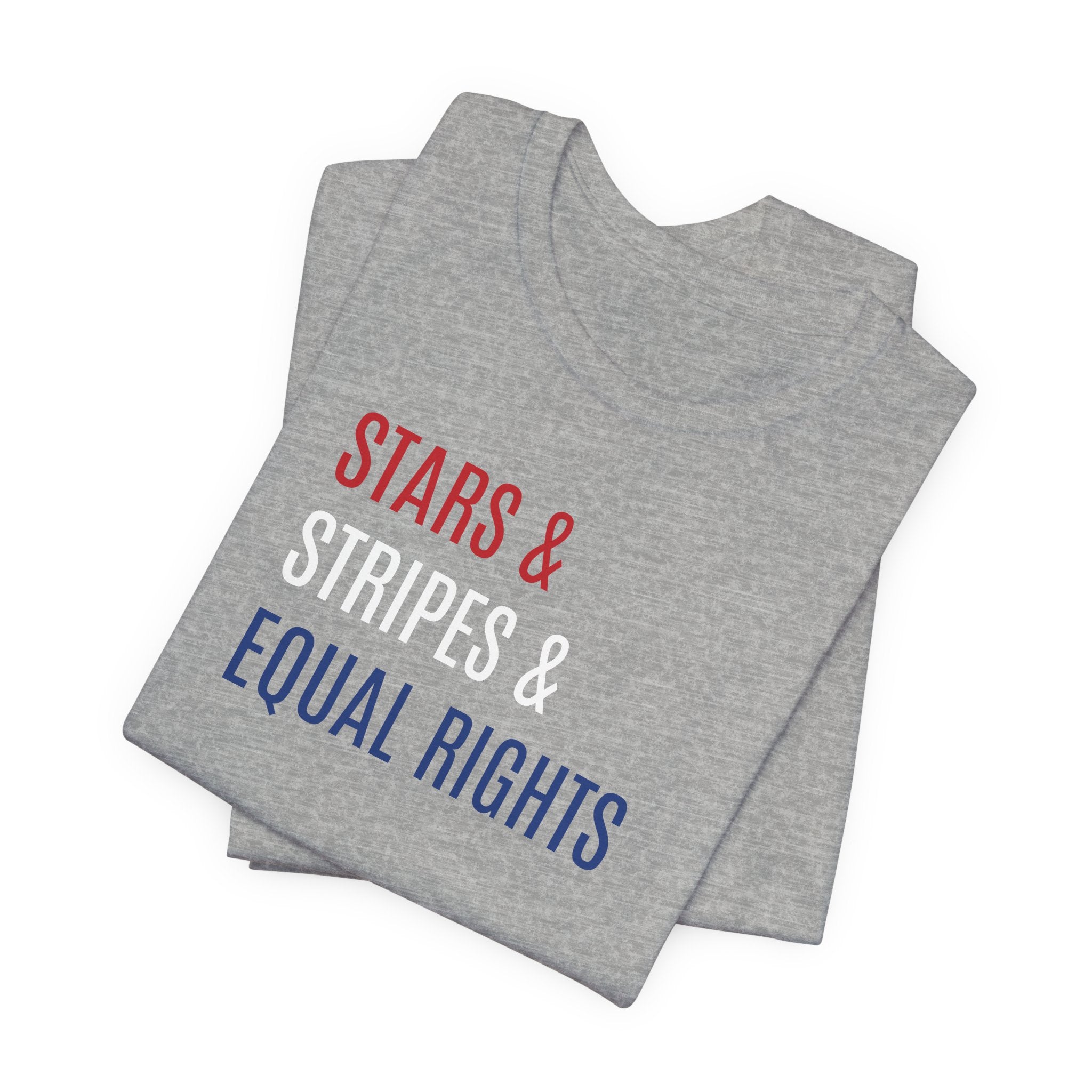 Stars, Stripes, Equal Rights T-Shirt - Red White Blue Patriotic Shirt - Progressive Politics - Women, Immigrants, BIPOC