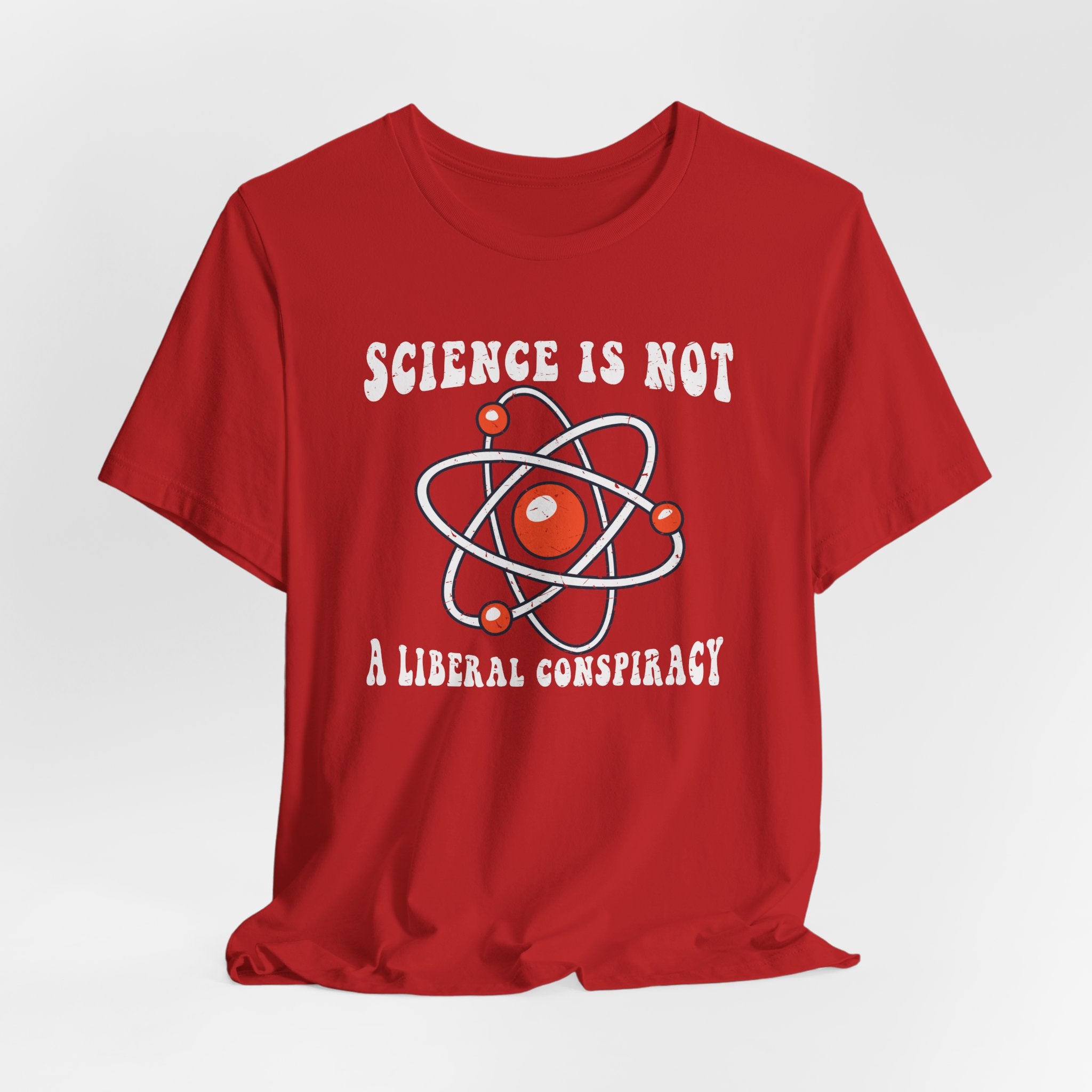 Science is Not a Liberal Conspiracy Unisex T-Shirt - Funny Liberal Progressive Democrat Shirt - Pro-Science