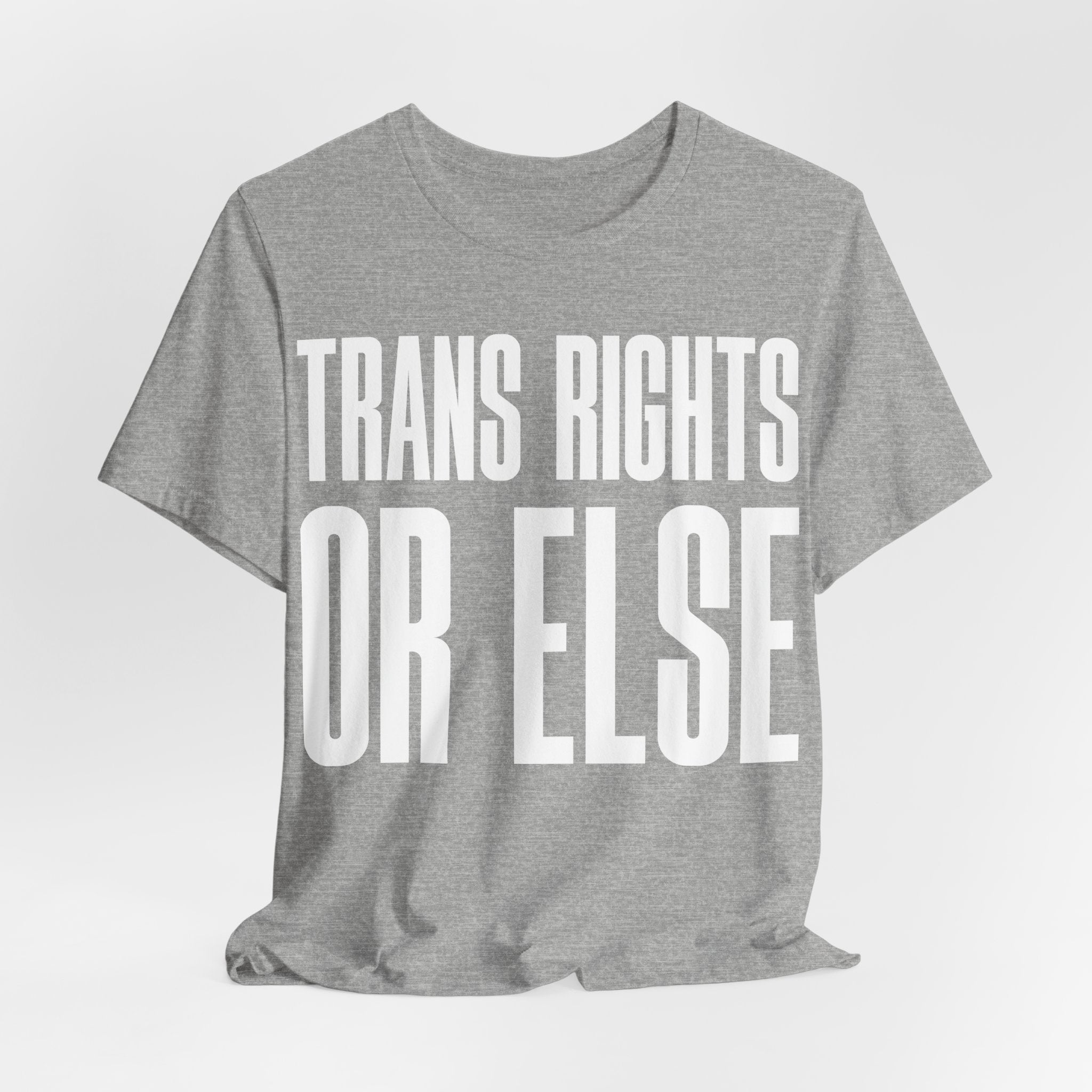 Trans Rights Or Else T-Shirt | Pro-Trans Protest Tee | LGBTQ+ Pride & Solidarity Graphic Shirt
