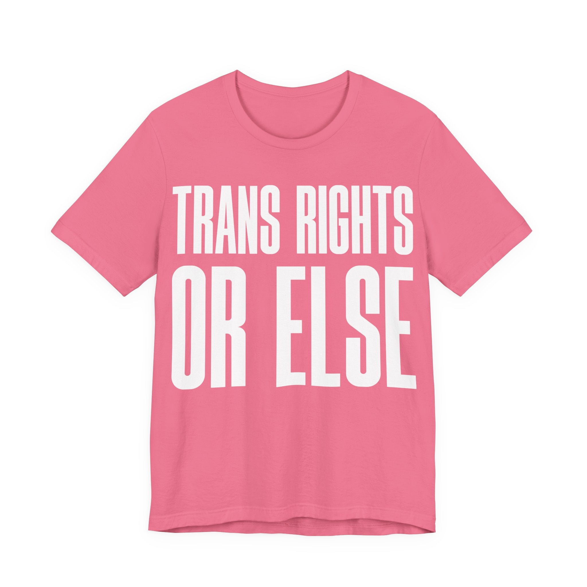 Trans Rights Or Else T-Shirt | Pro-Trans Protest Tee | LGBTQ+ Pride & Solidarity Graphic Shirt