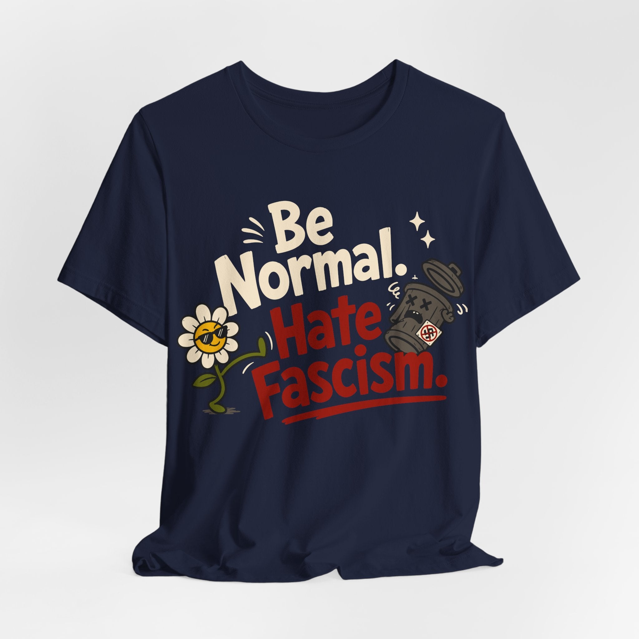 Be Normal Hate Fascism T-Shirt | Anti-Fascist Progressive Graphic Tee
