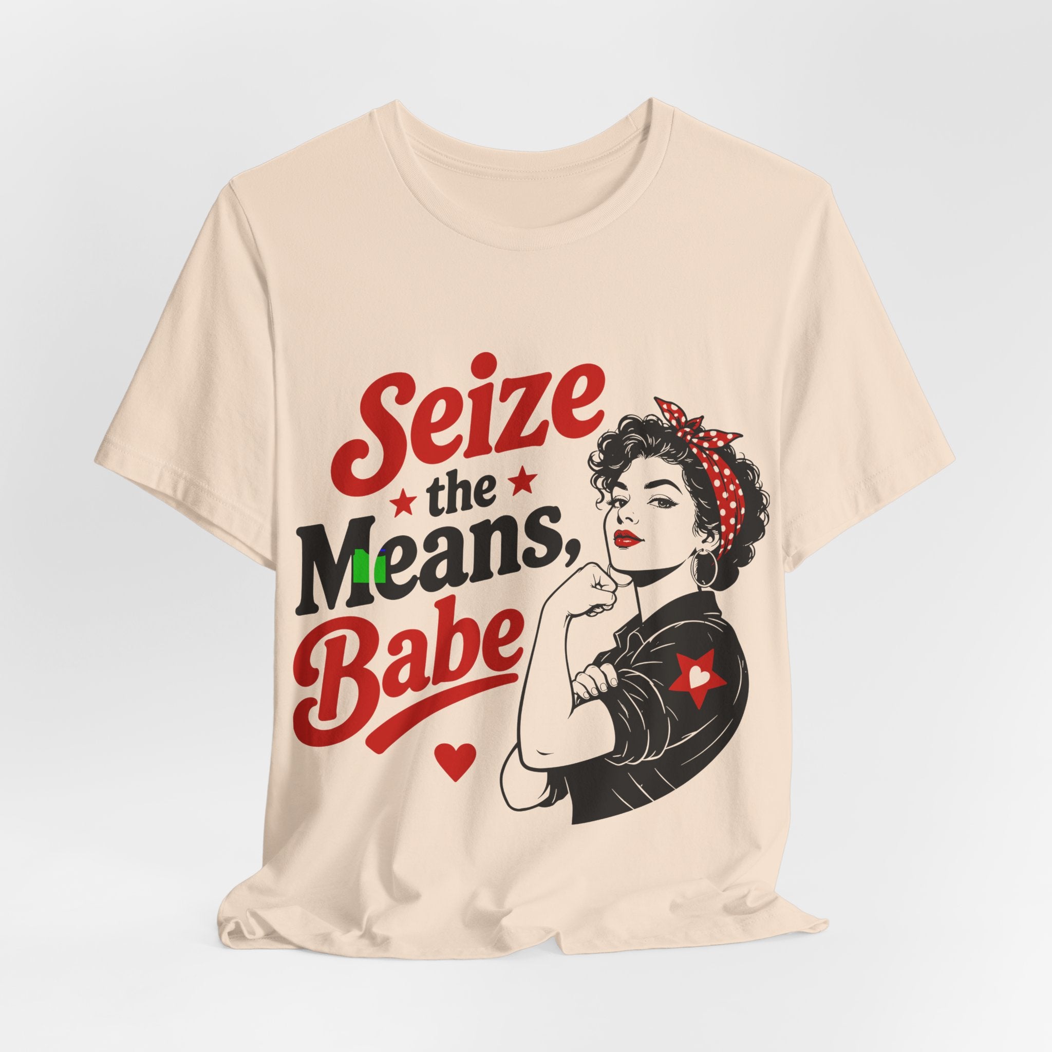Seize the Means Babe T-Shirt | Feminist Socialist Anti-Capitalist Graphic Tee