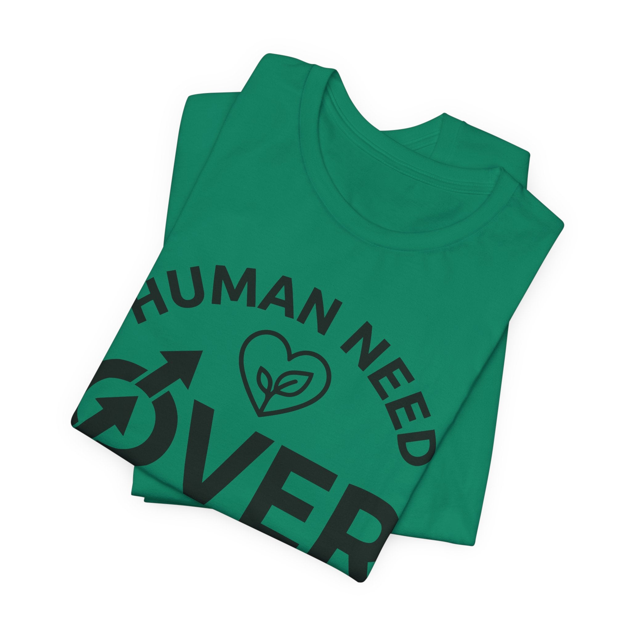 Human Need Over Corporate Greed T-Shirt