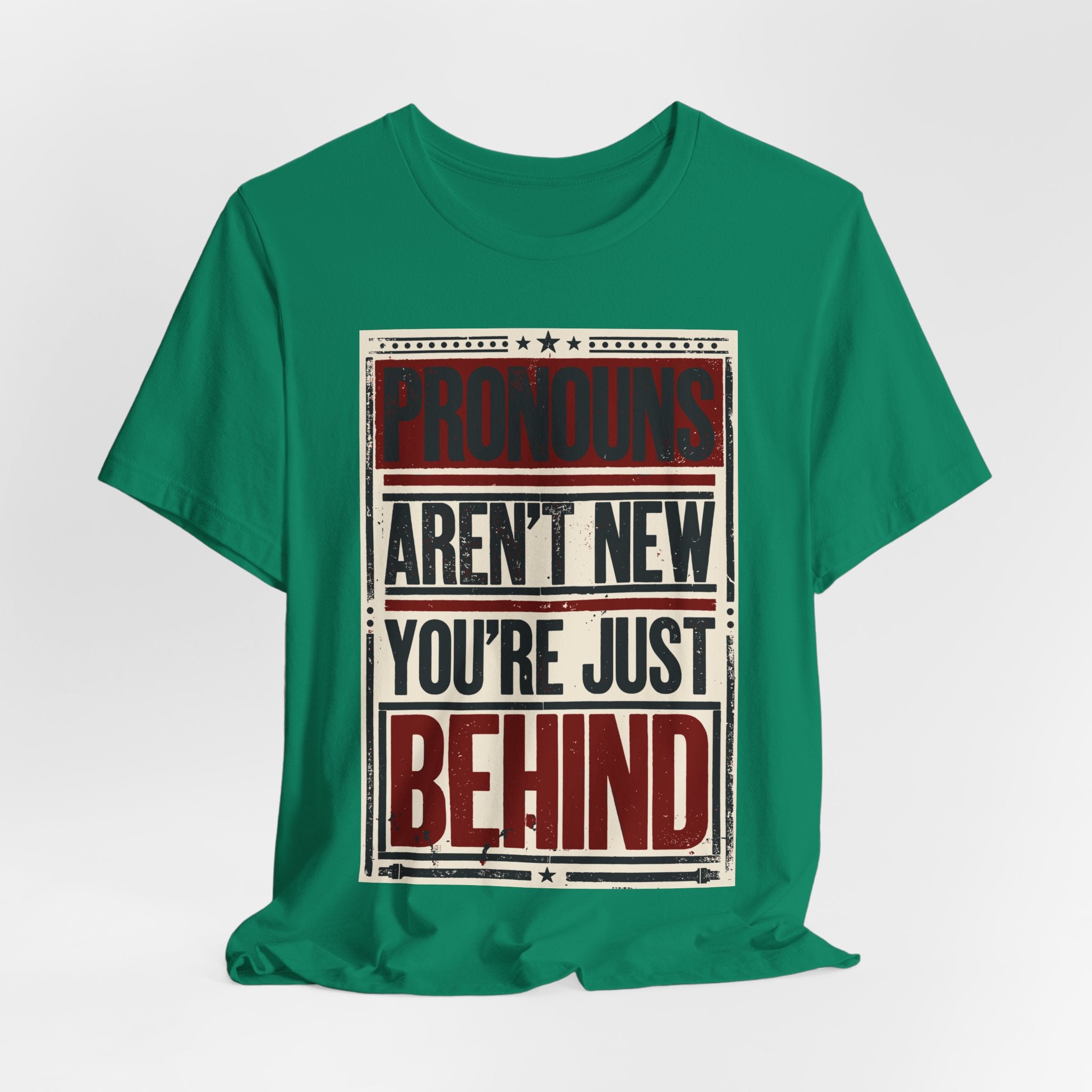 Pronouns Are Not New You're Just Behind T-Shirt
