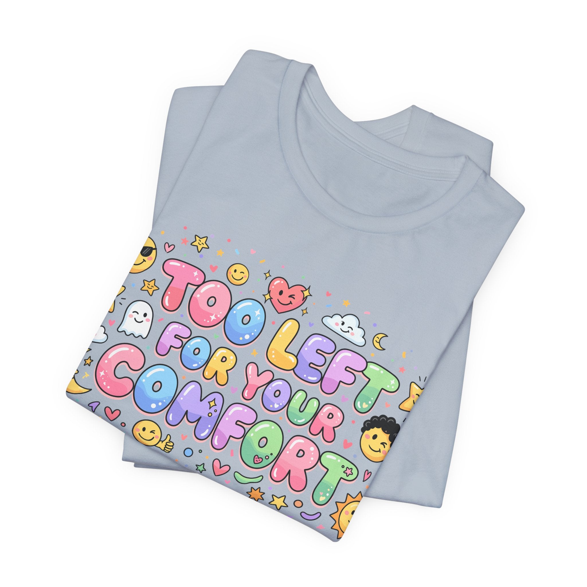 Too Left for Your Comfort T-Shirt |  Leftist Graphic Tee