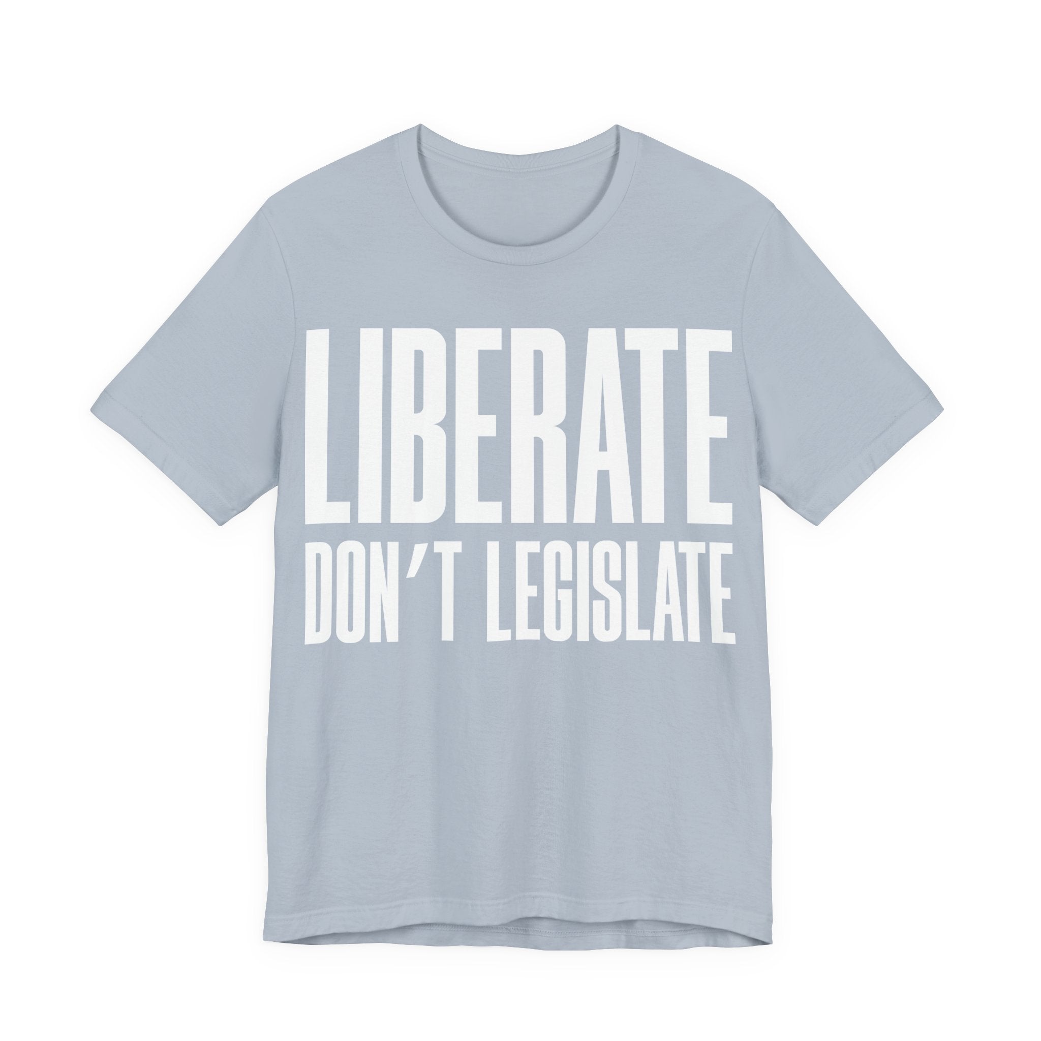 Liberate, Don’t Legislate T-Shirt | Pro-Choice & Civil Liberties Protest Tee | Bodily Autonomy Graphic Shirt