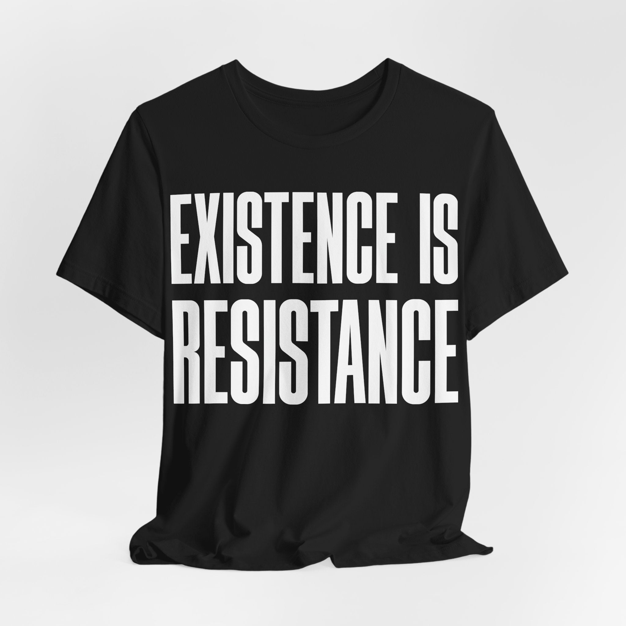 Existence Is Resistance T-Shirt | Activist Protest Tee | LGBTQ+ Pride & Solidarity Graphic Shirt