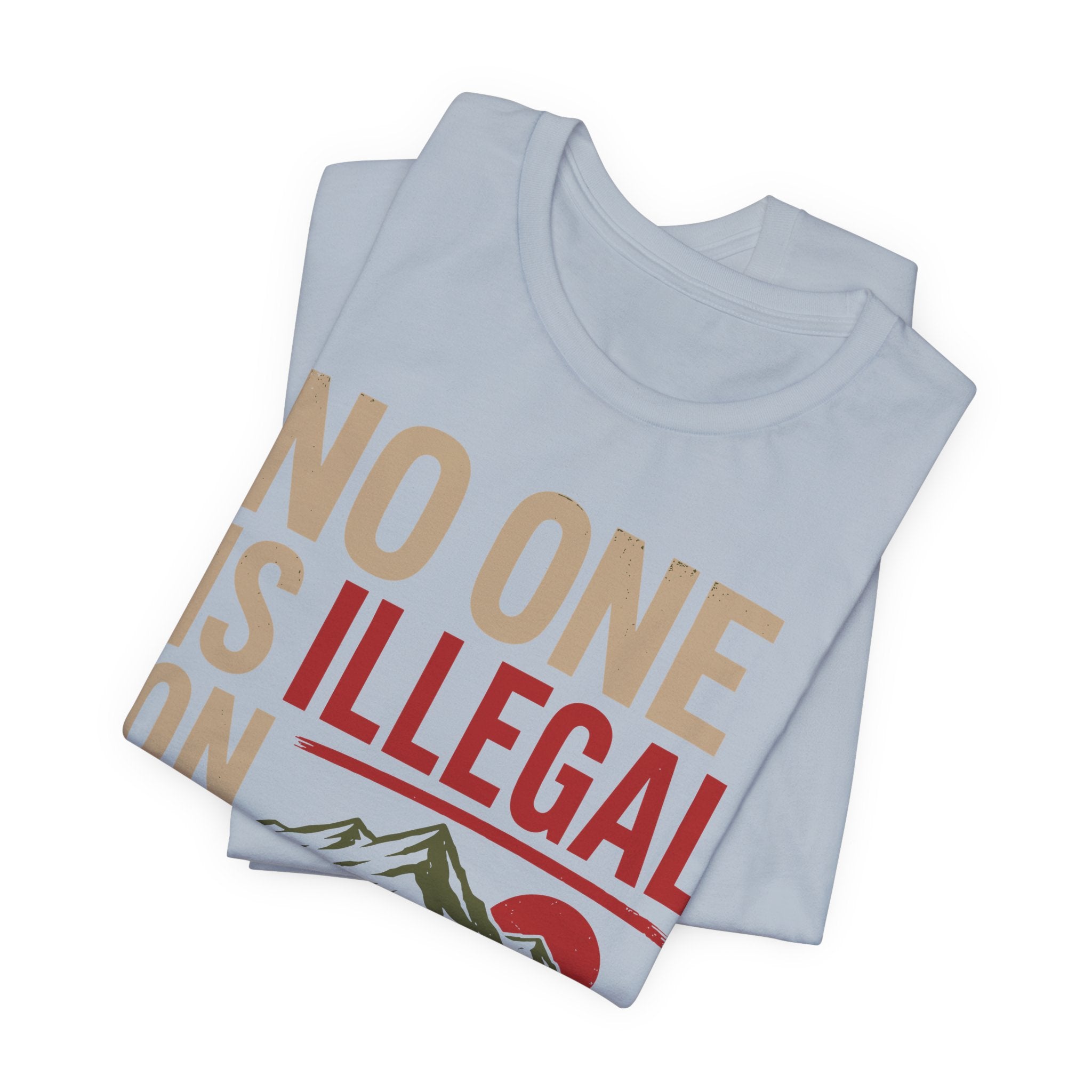 No One Is Illegal on Stolen Land T-Shirt | Immigrant Rights Indigenous Solidarity Graphic Tee