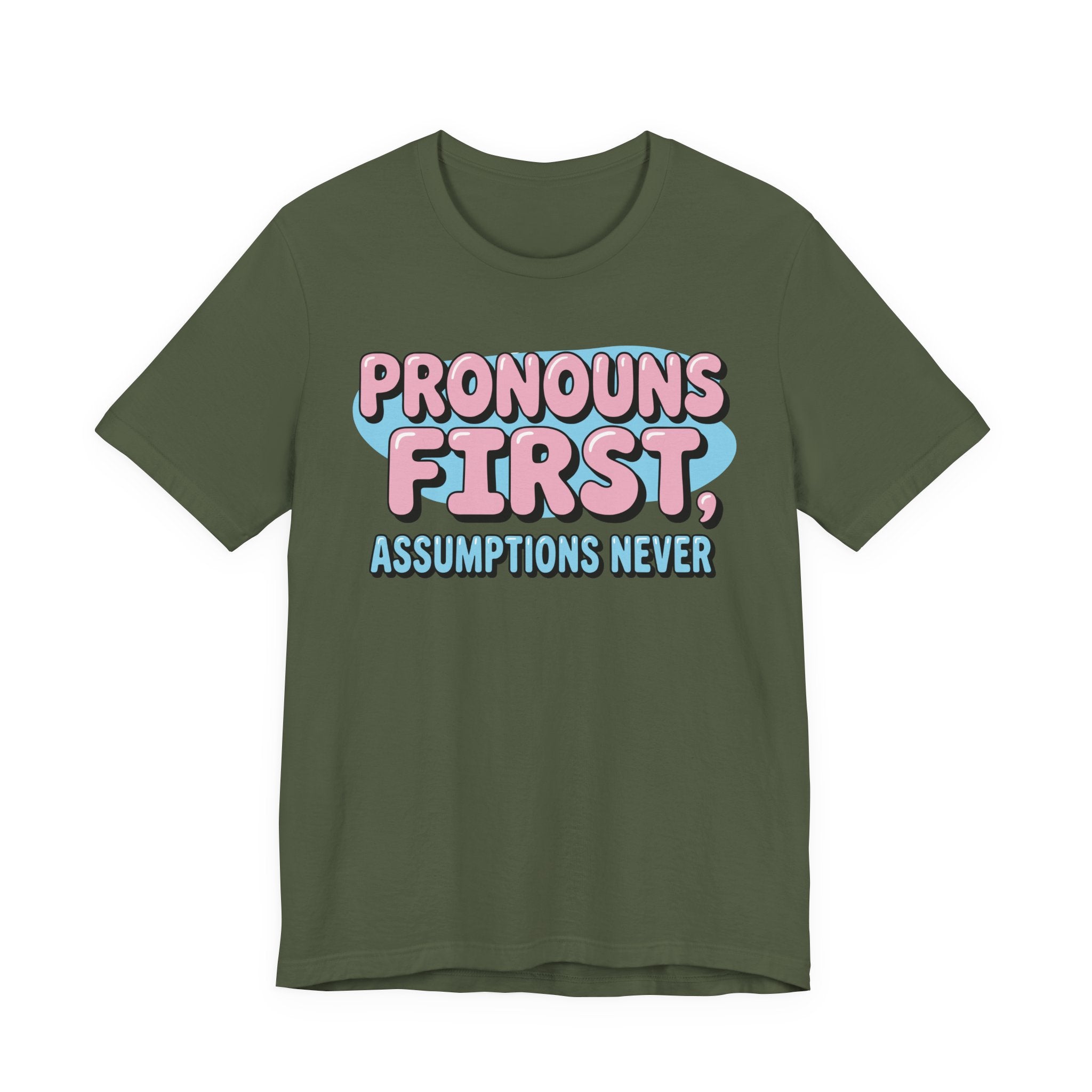 Pronouns First, Assumptions Never T-Shirt