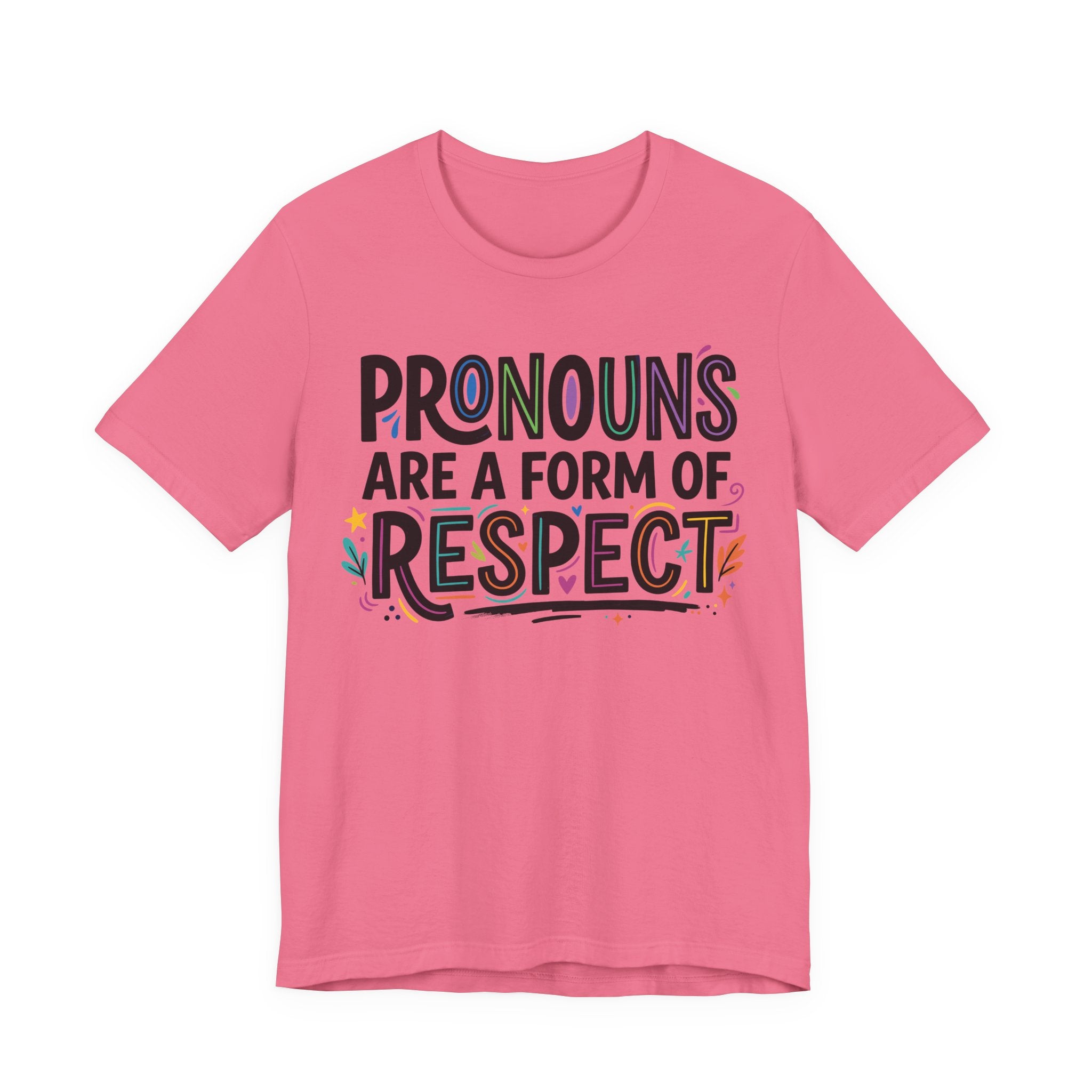 Pronouns Are a Form of Respect T-Shirt