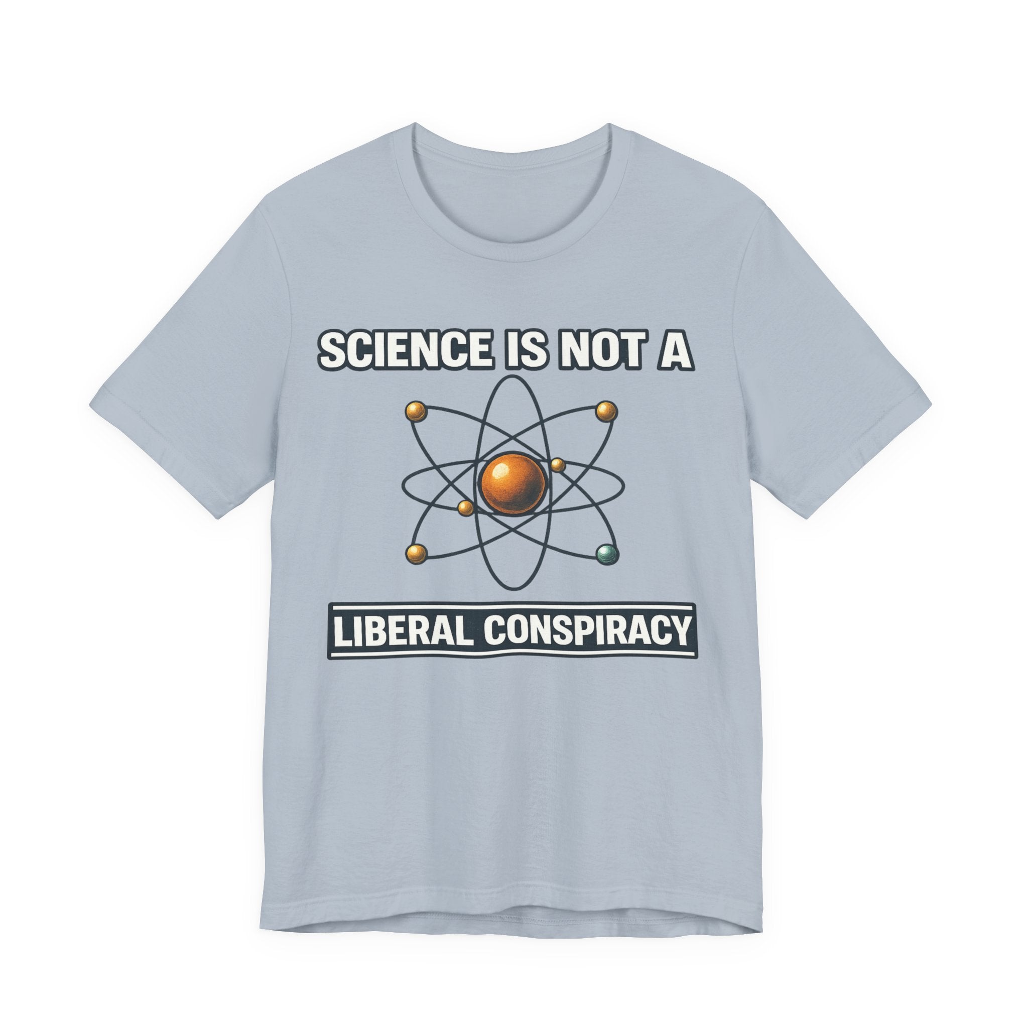 Science is Not a Liberal Conspiracy T-Shirt