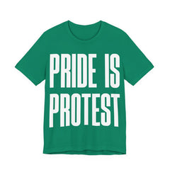 Pride Is Protest T-Shirt | LGBTQ+ Pride & Activist Protest Tee | Equality Graphic Shirt