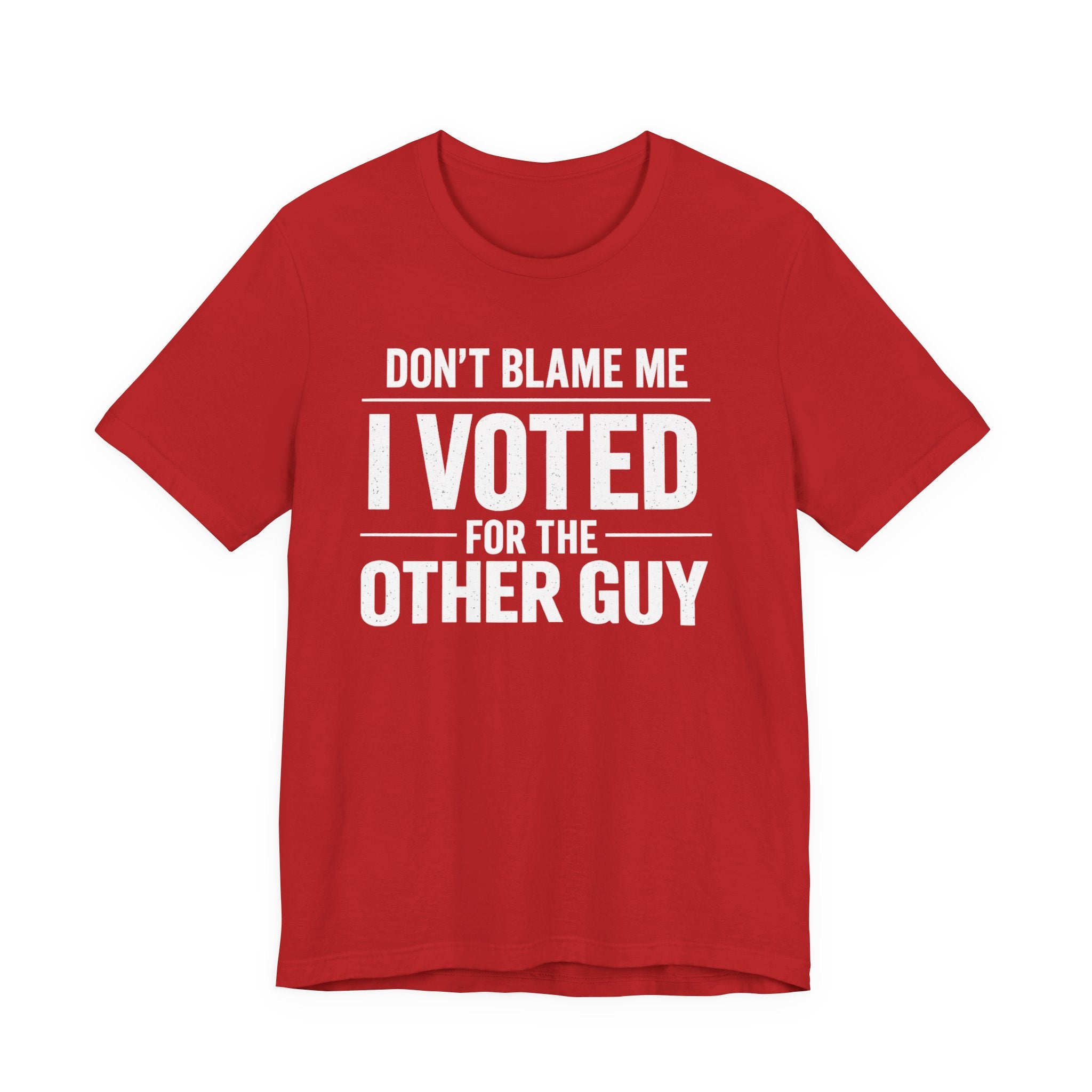 Don’t Blame Me, I Voted for the Other Guy T-Shirt – Funny Post-Midterm Election Shirt
