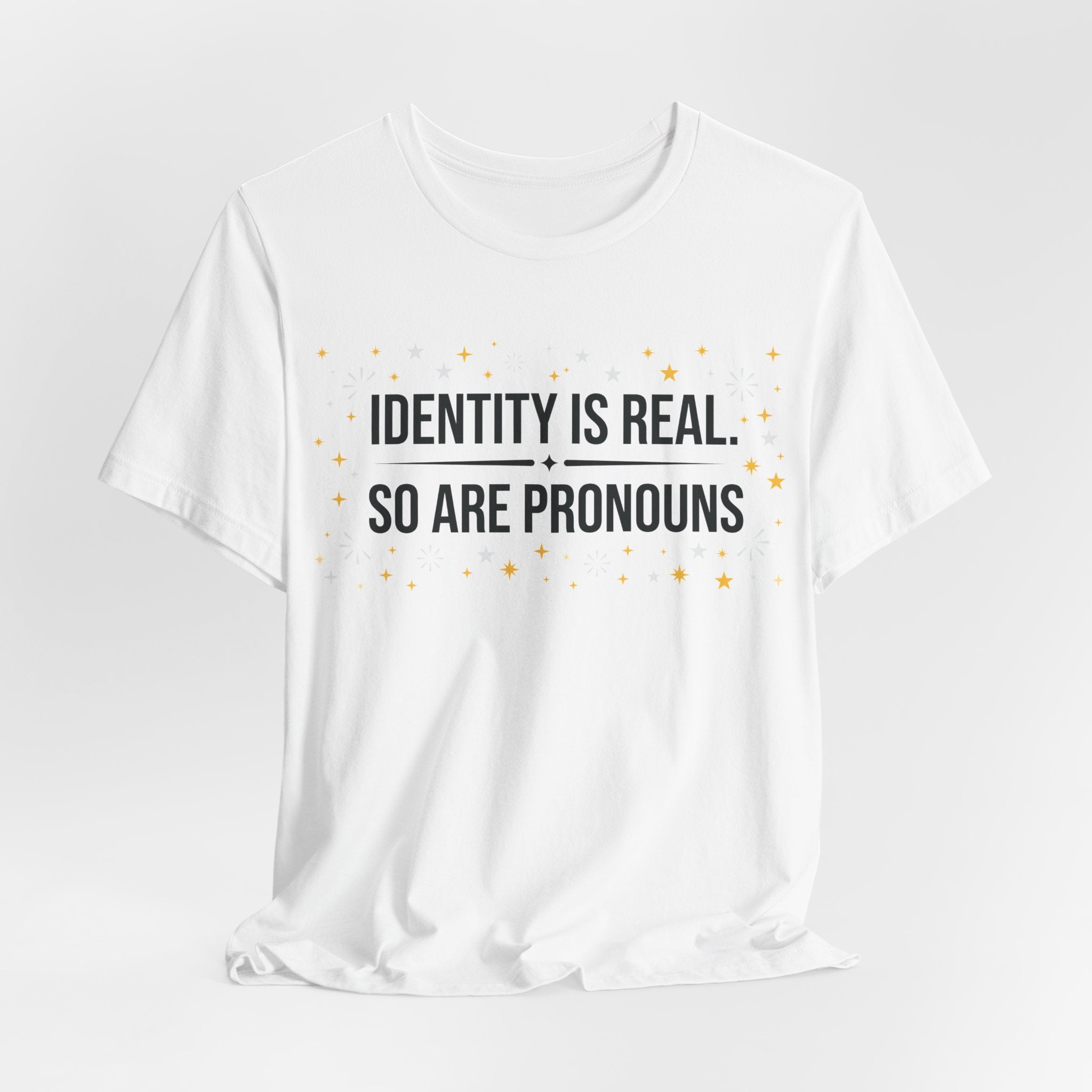 Identity Is Real, So Are Pronouns T-Shirt