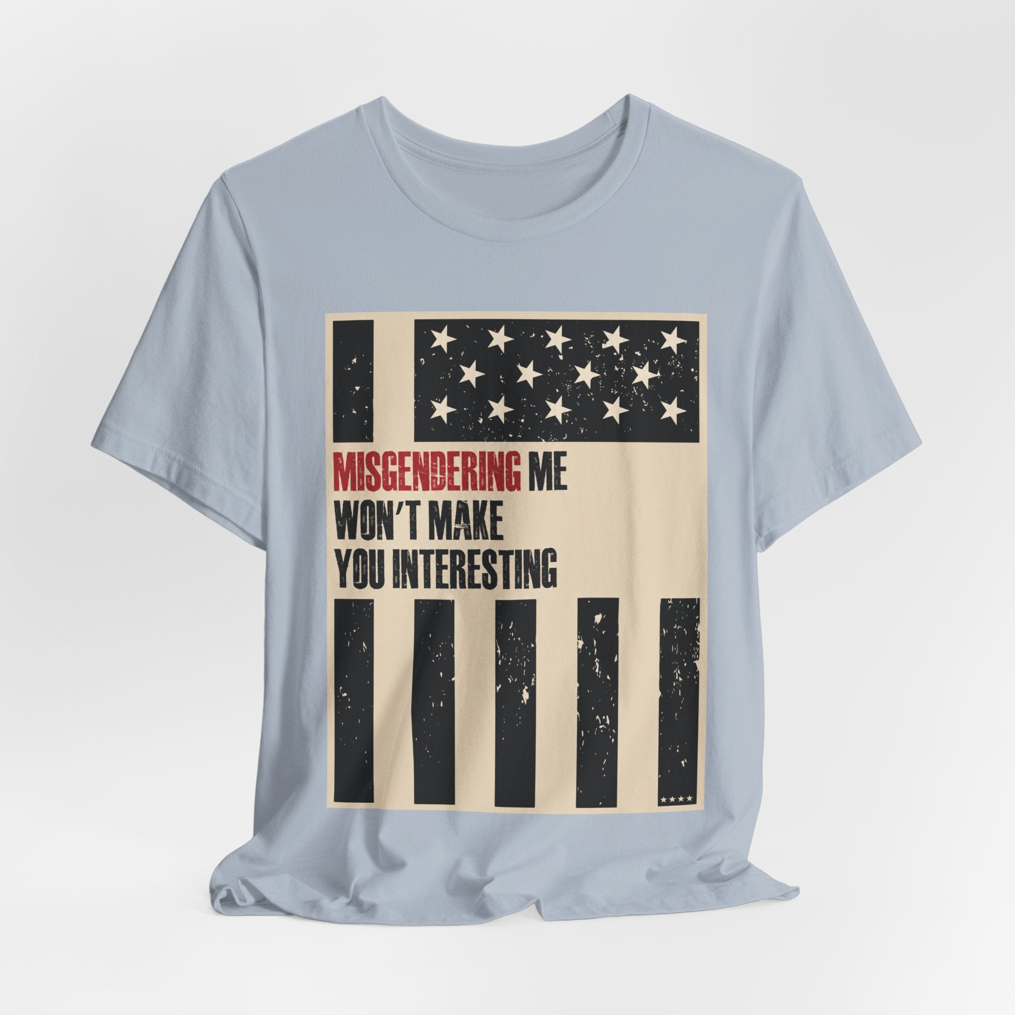 Misgendering Me Won’t Make You Interesting T-Shirt