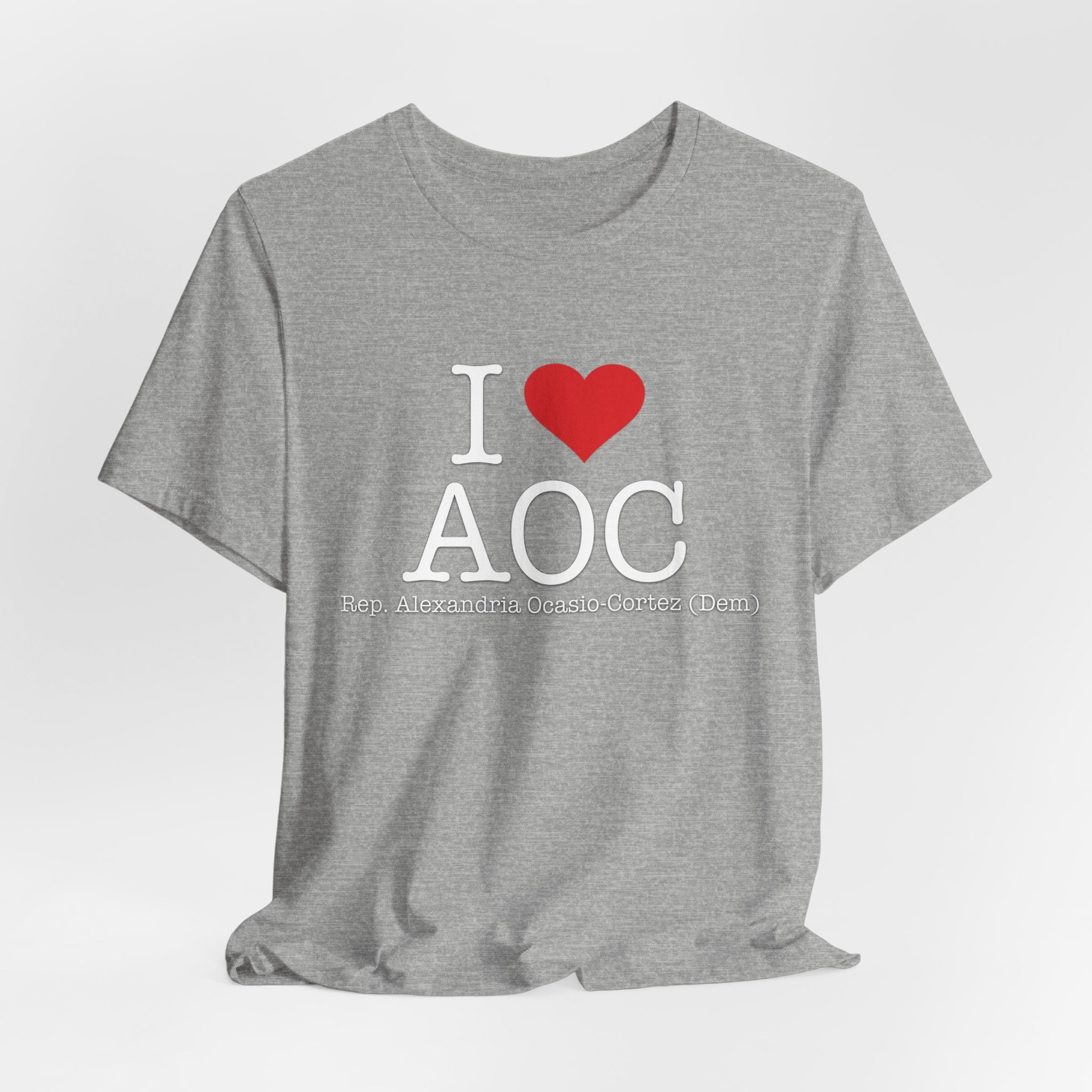 I Love AOC Alexandria Ocasio Cortez - Funny Brilliant Congresswomman - House of Representatives Unisex Jersey Short Sleeve T-Shirt