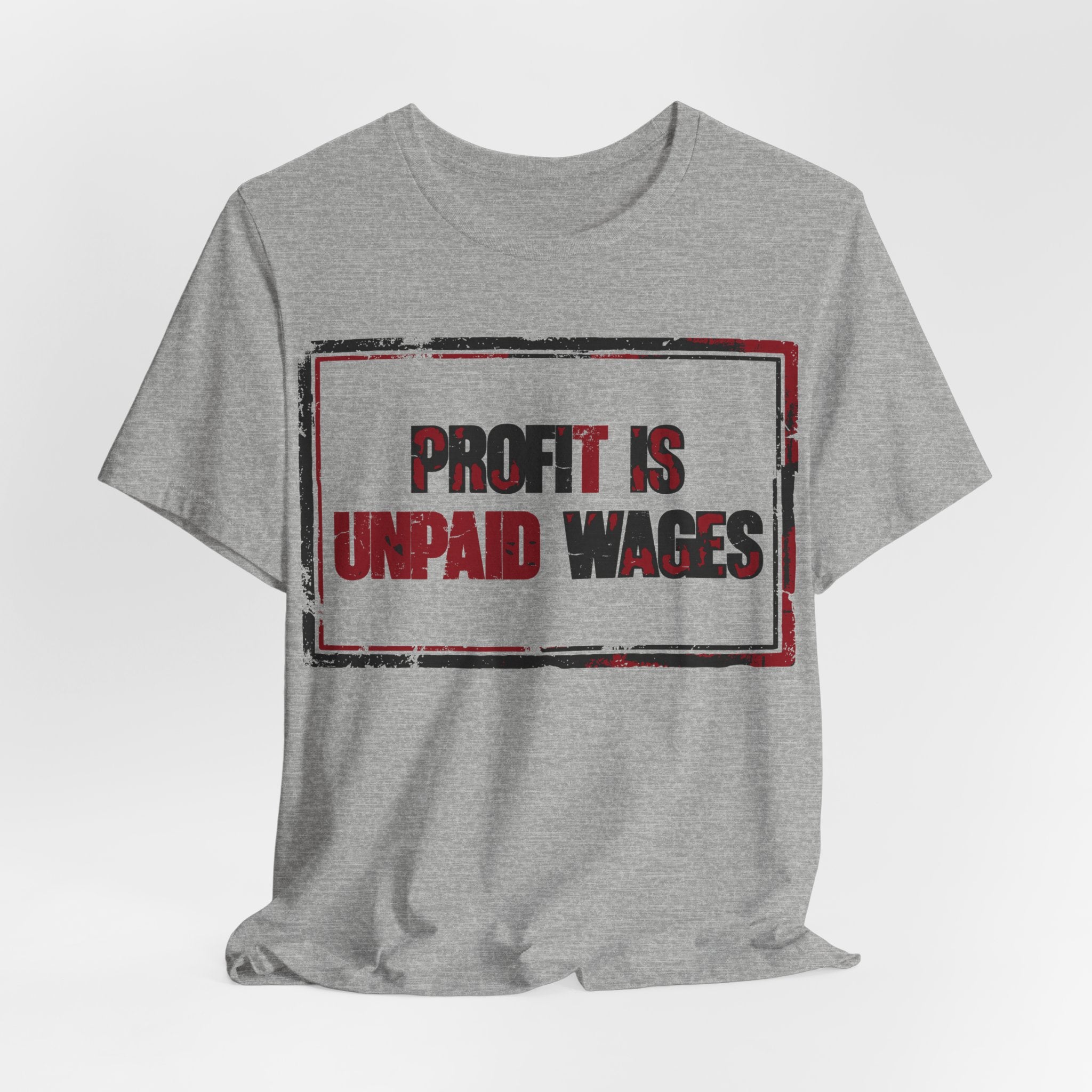 Profit Is Unpaid Wages T-Shirt | Anti-Capitalist Workers Rights Graphic Tee
