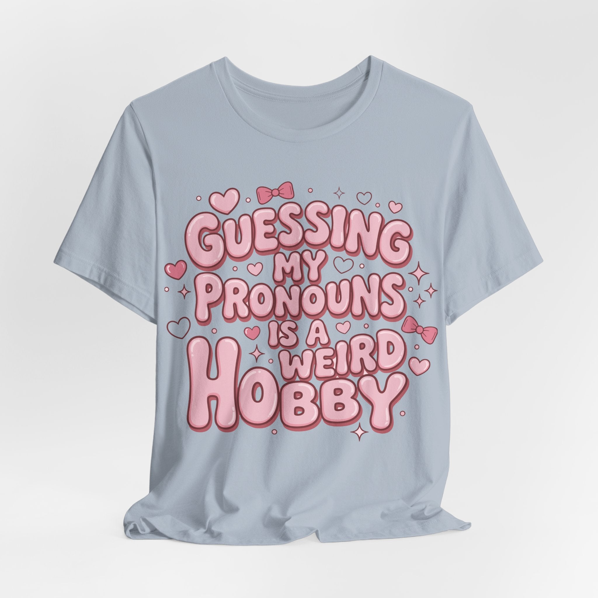 Guessing My Pronouns Is a Weird Hobby T-Shirt