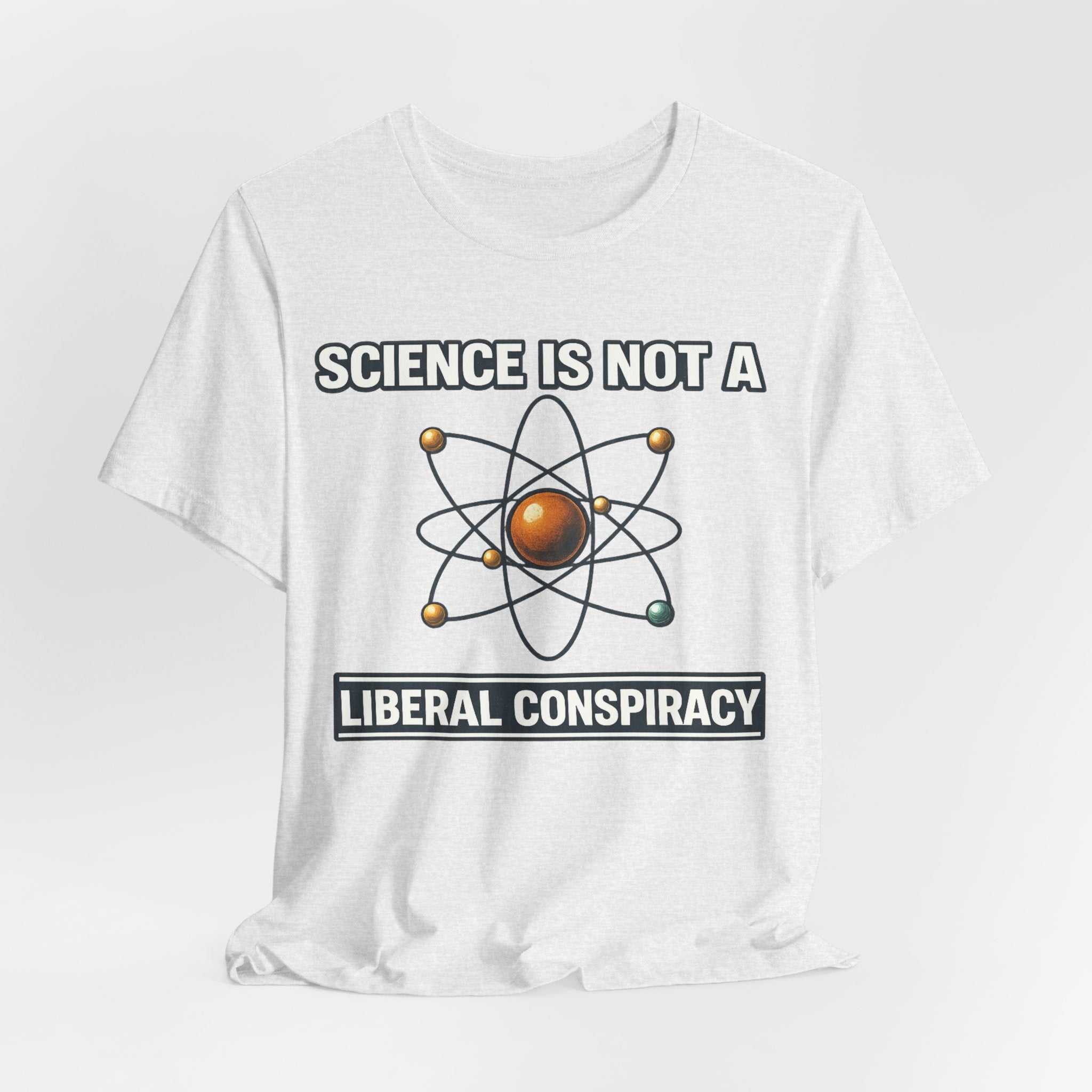 Science is Not a Liberal Conspiracy T-Shirt