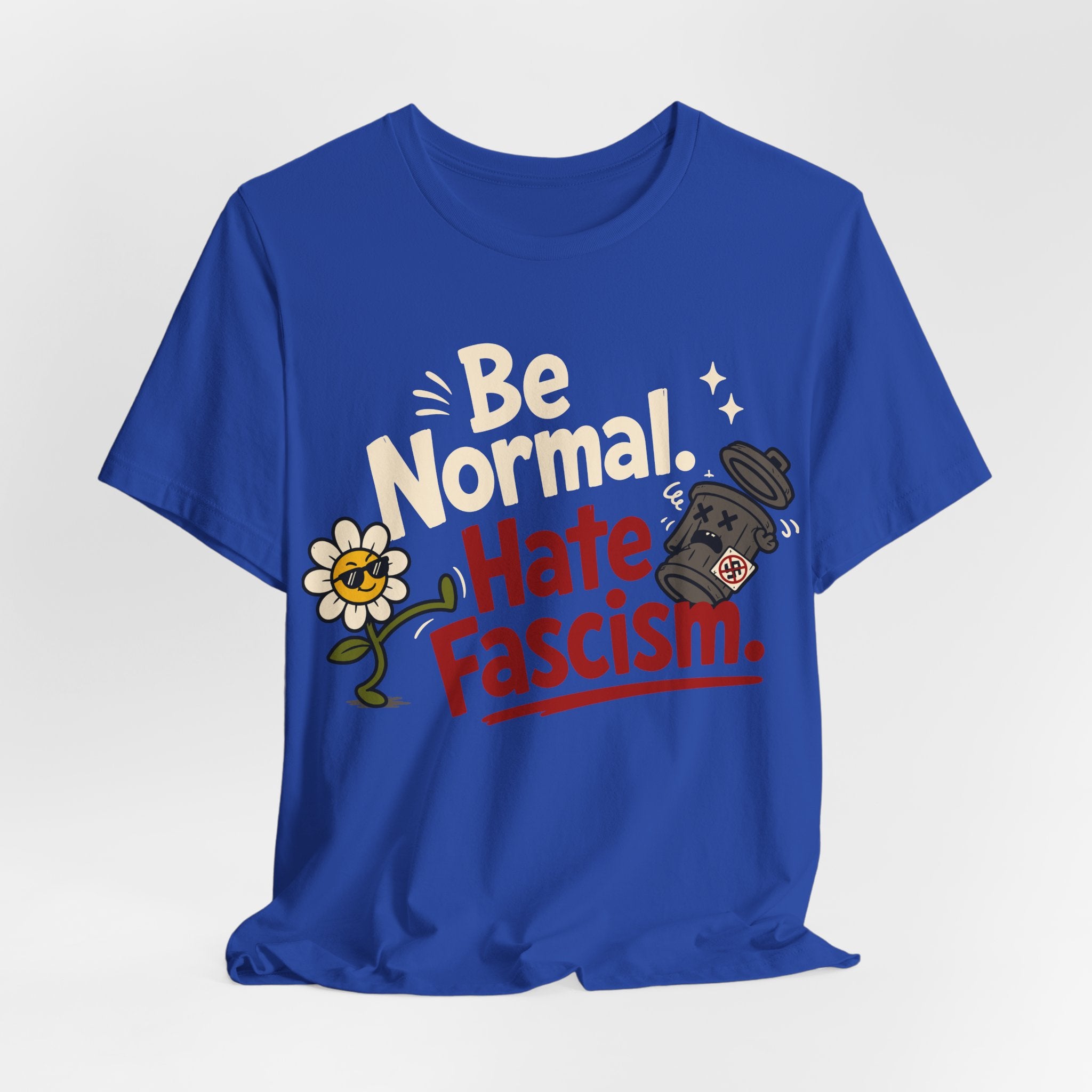 Be Normal Hate Fascism T-Shirt | Anti-Fascist Progressive Graphic Tee