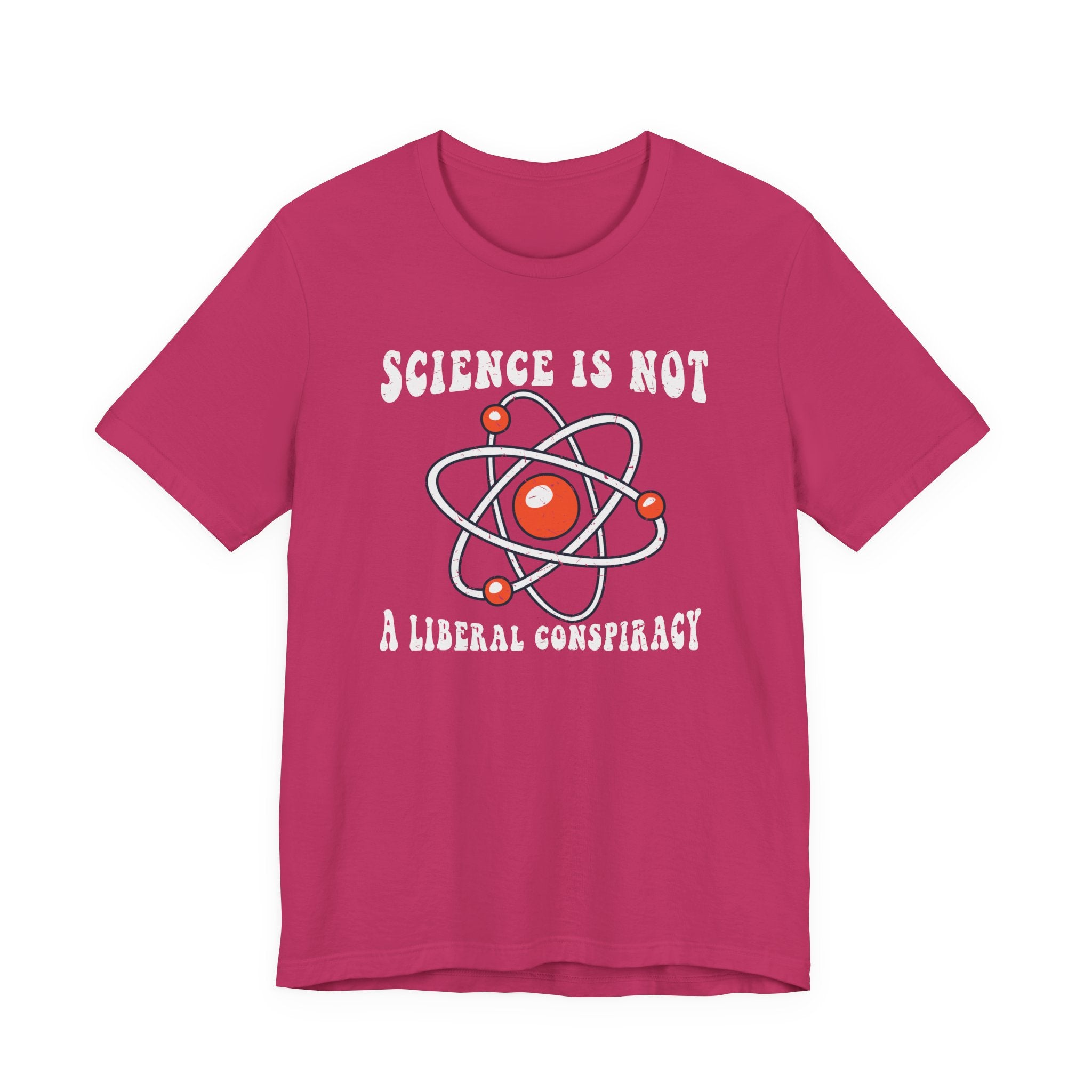 Science is Not a Liberal Conspiracy Unisex T-Shirt - Funny Liberal Progressive Democrat Shirt - Pro-Science