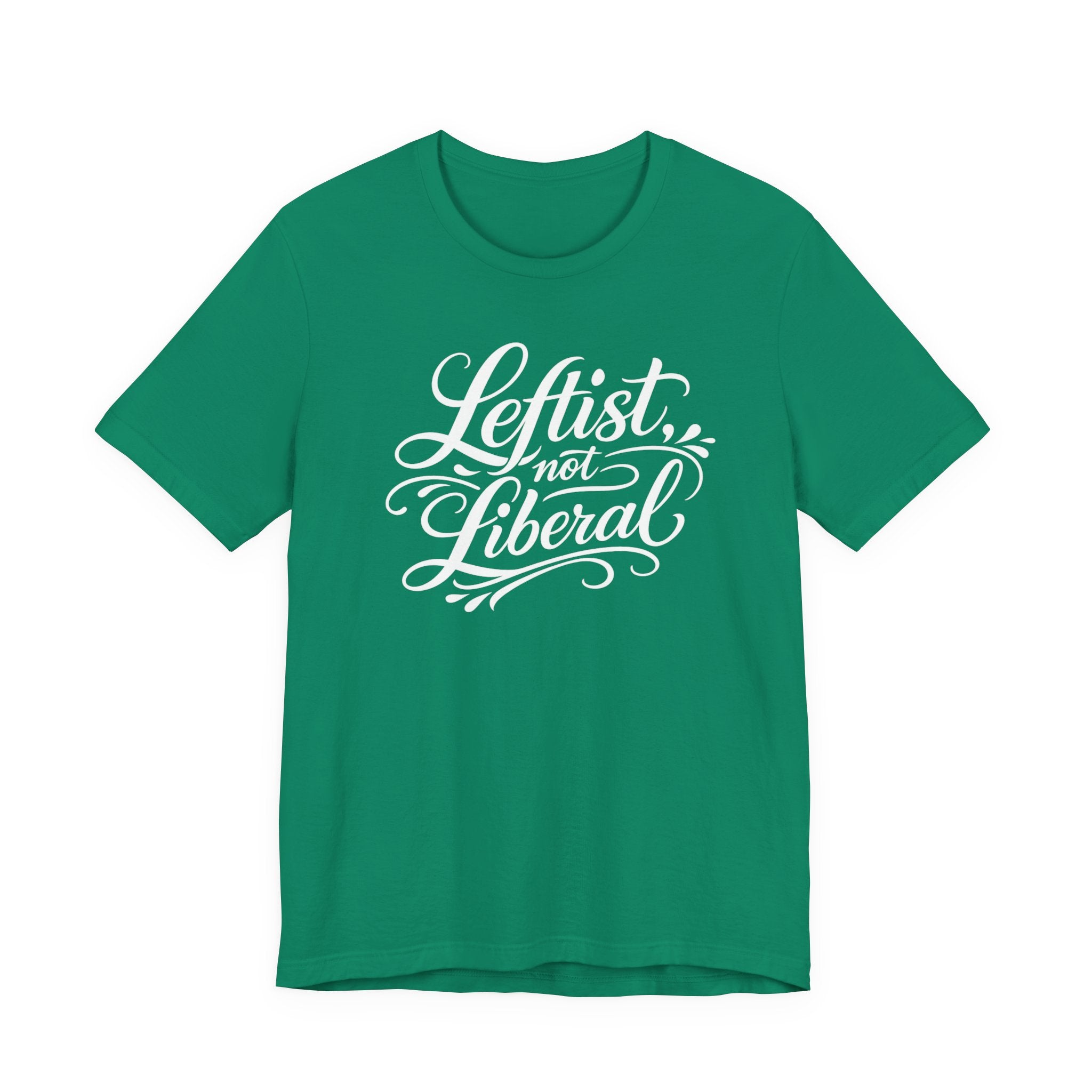 Leftist, Not Liberal T-Shirt – Political Statement Script Tee
