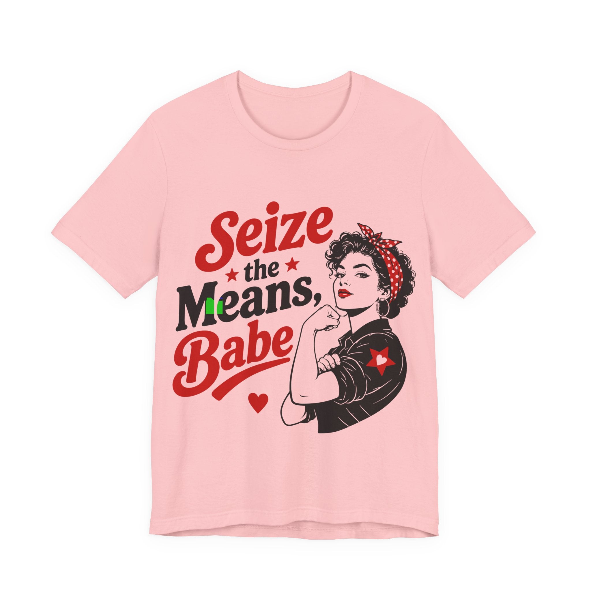 Seize the Means Babe T-Shirt | Feminist Socialist Anti-Capitalist Graphic Tee