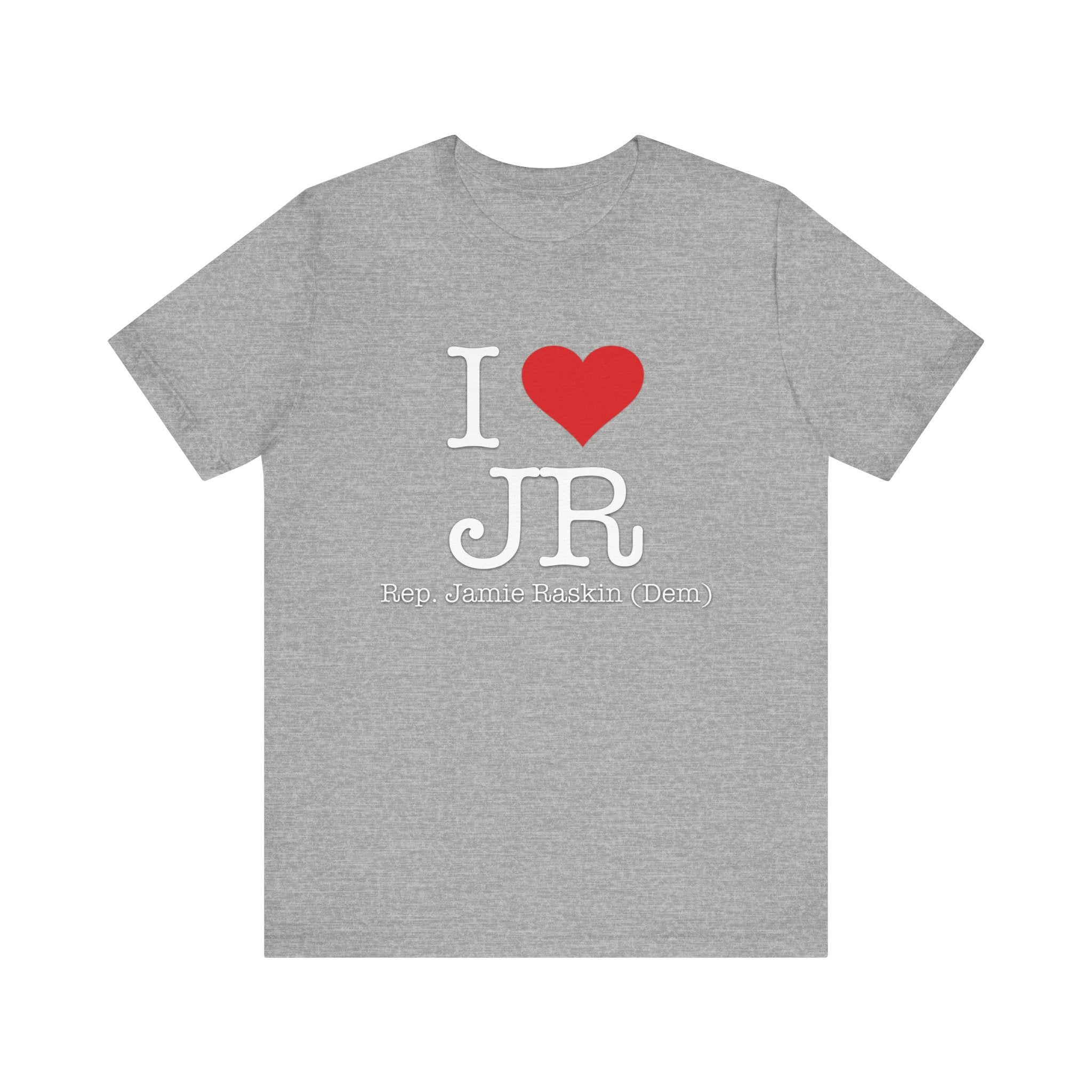 I Love Jamie Raskin - Funny Brilliant Congressman - House of Representatives Unisex Jersey Short Sleeve T-Shirt