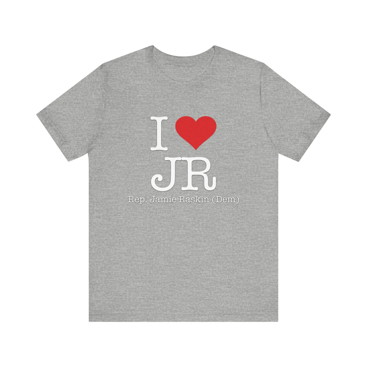I Love Jamie Raskin - Funny Brilliant Congressman - House of Representatives Unisex Jersey Short Sleeve T-Shirt