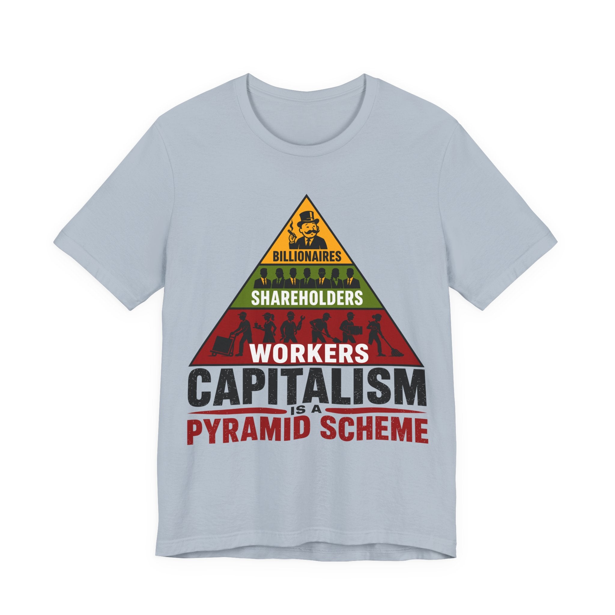 Capitalism Is a Pyramid Scheme T-Shirt | Anti-Capitalist Workers Rights Graphic Tee