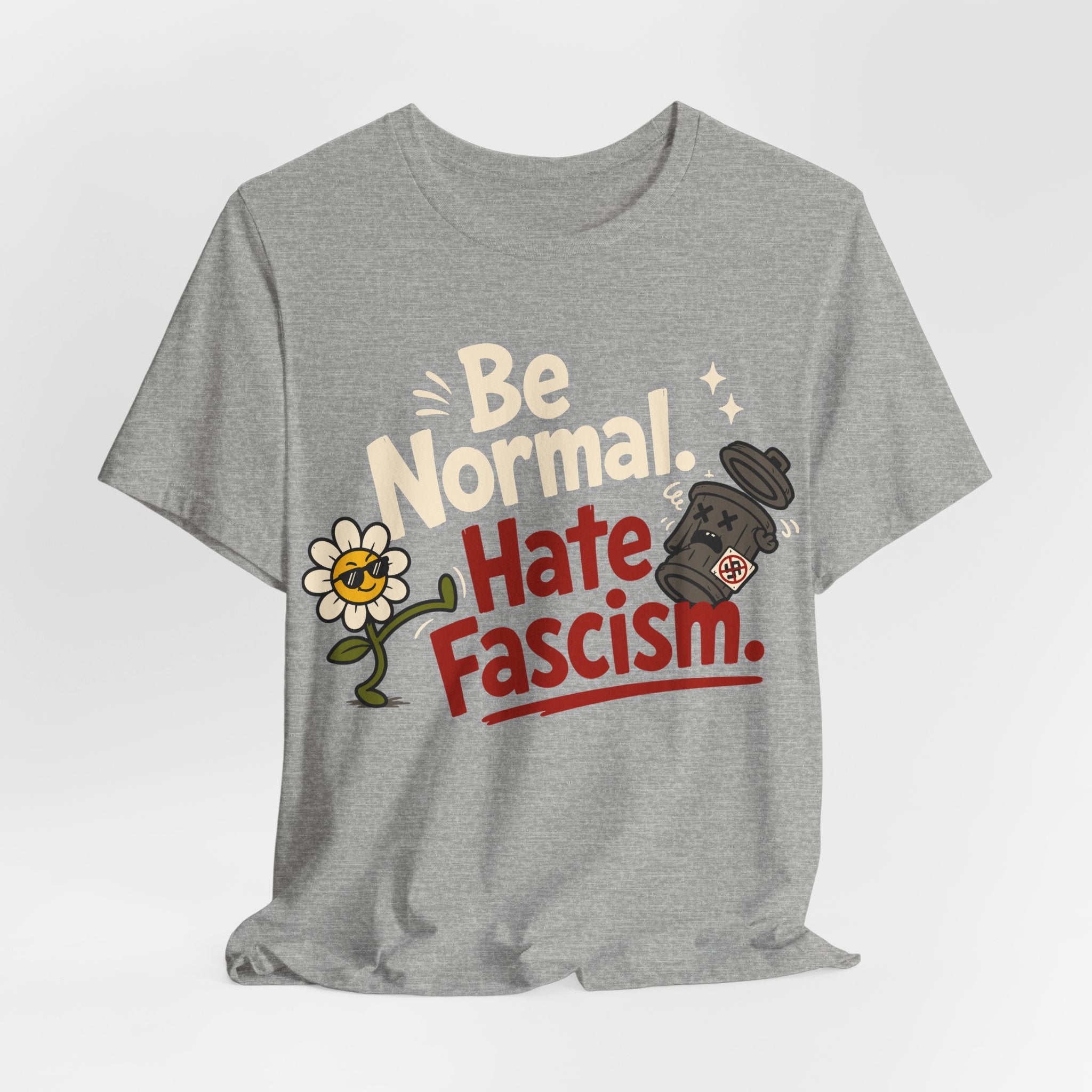 Be Normal Hate Fascism T-Shirt | Anti-Fascist Progressive Graphic Tee
