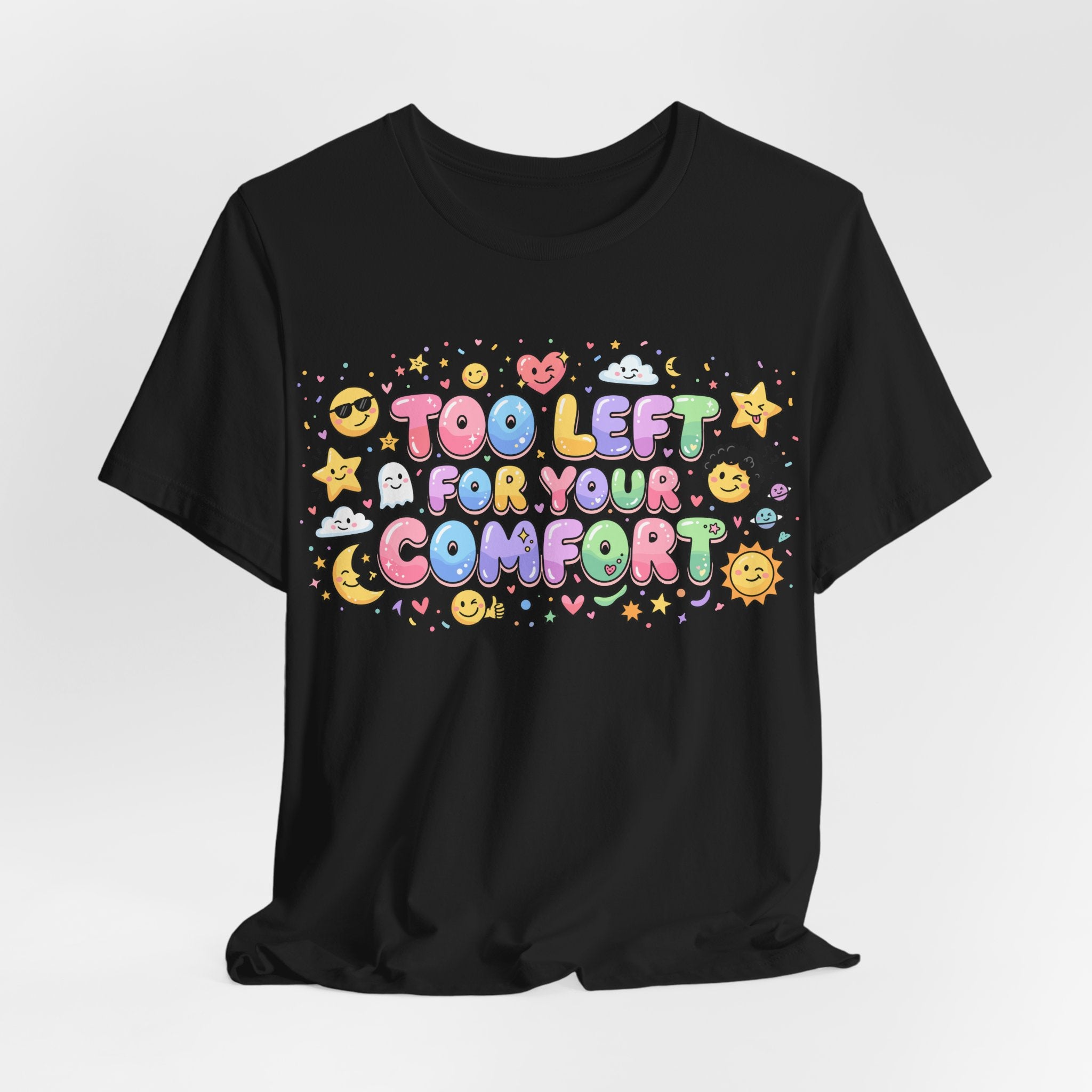 Too Left for Your Comfort T-Shirt |  Leftist Graphic Tee