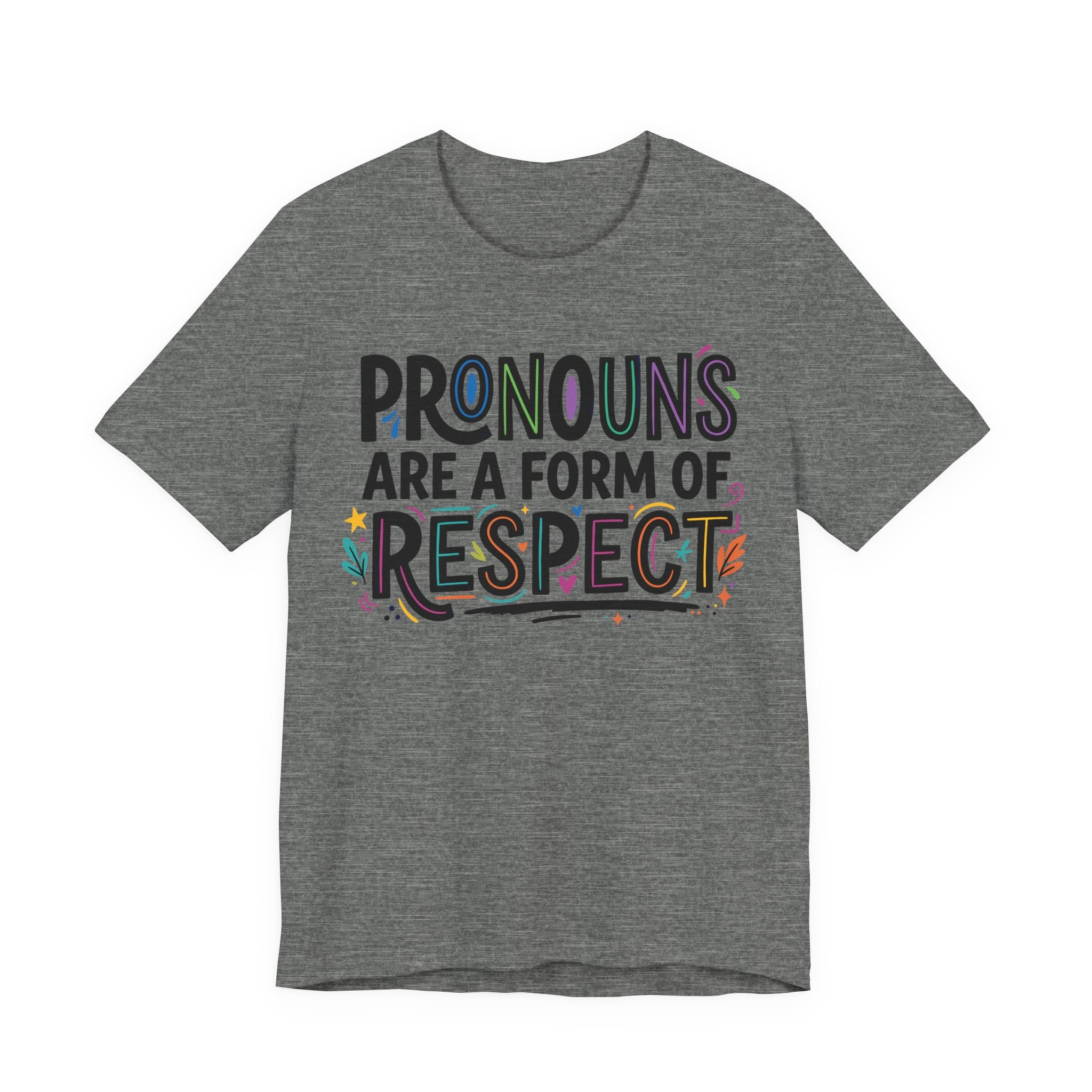 Pronouns Are a Form of Respect T-Shirt