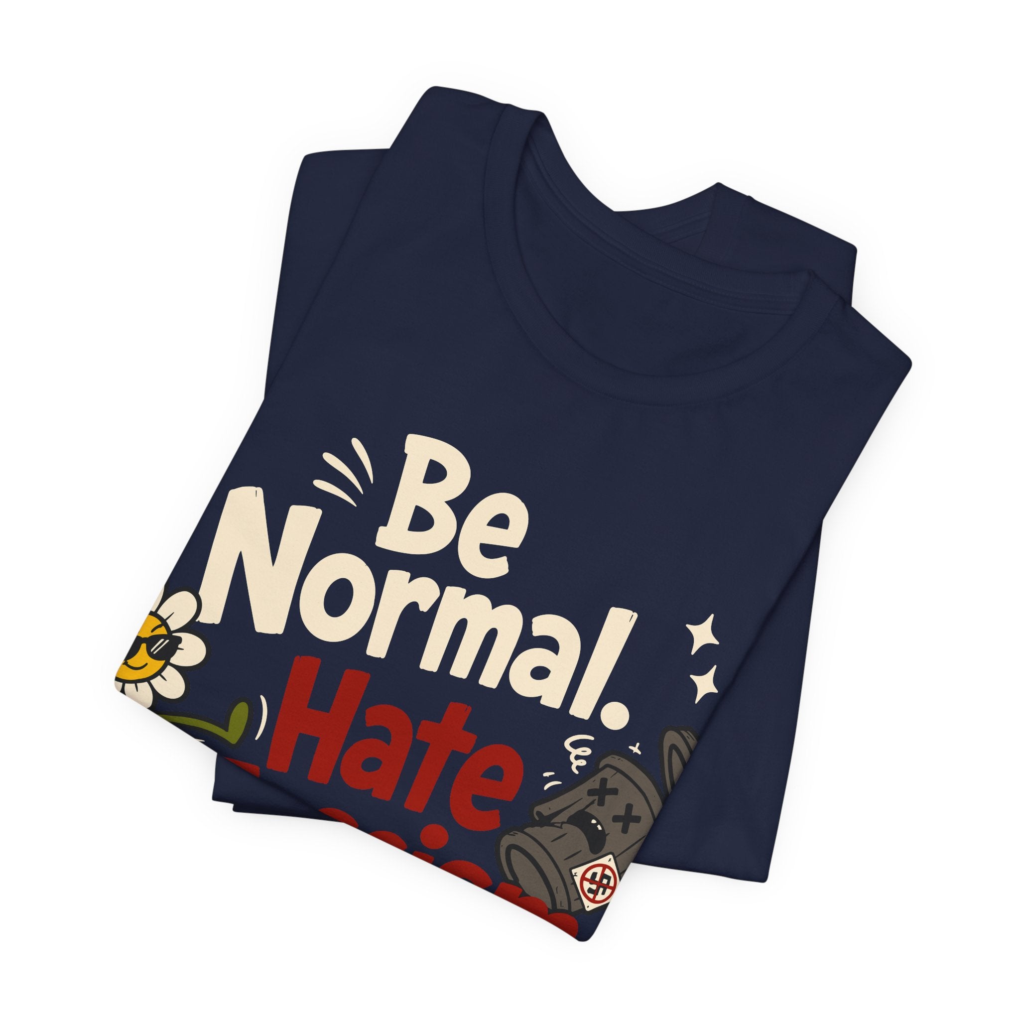 Be Normal Hate Fascism T-Shirt | Anti-Fascist Progressive Graphic Tee