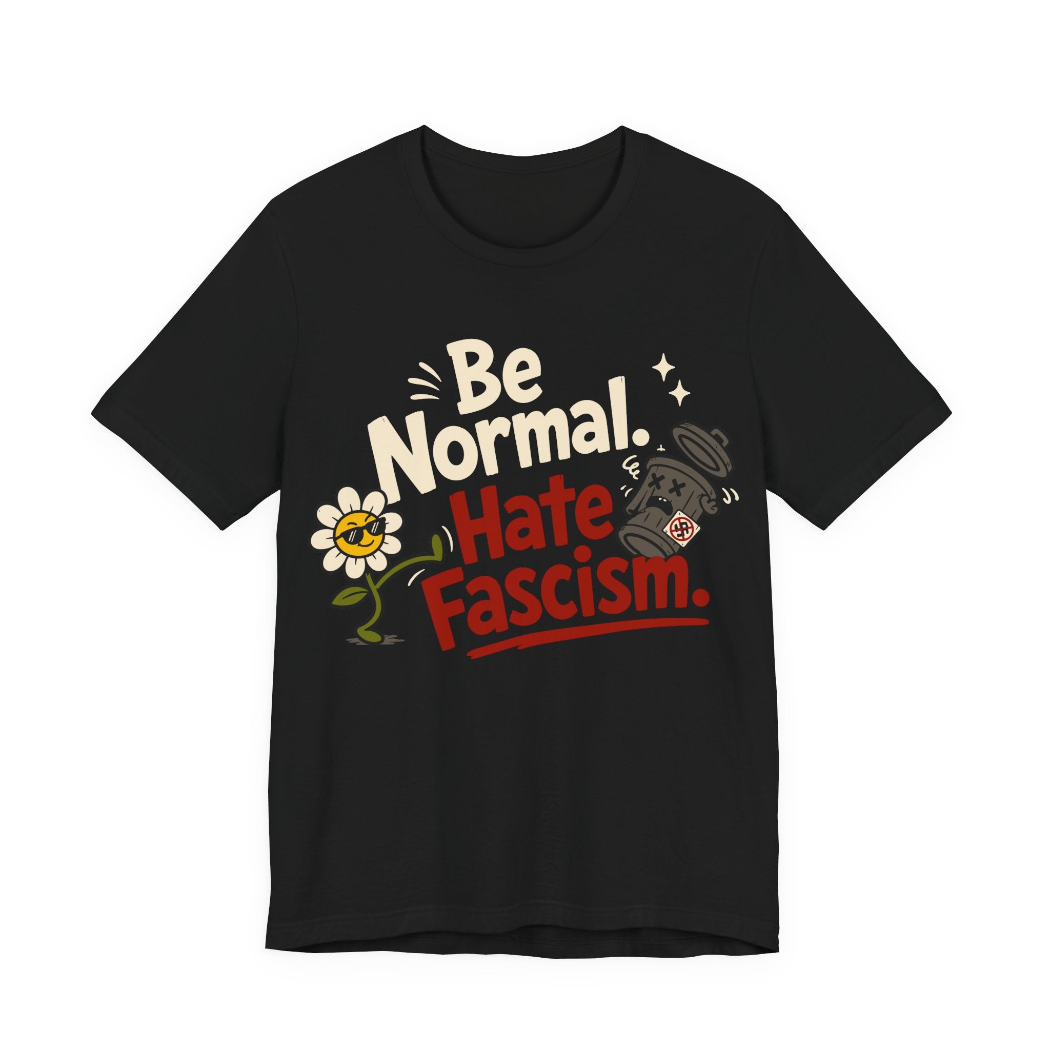 Be Normal Hate Fascism T-Shirt | Anti-Fascist Progressive Graphic Tee