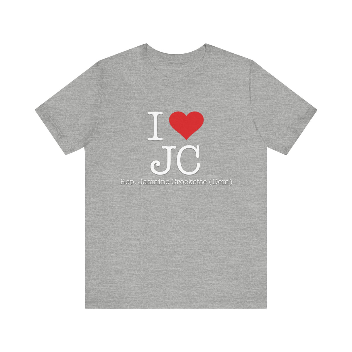 I Love Jasmine Crockett - Witty Brilliant Congresswoman - House of Representatives for Texas Unisex Jersey Short Sleeve T-Shirt