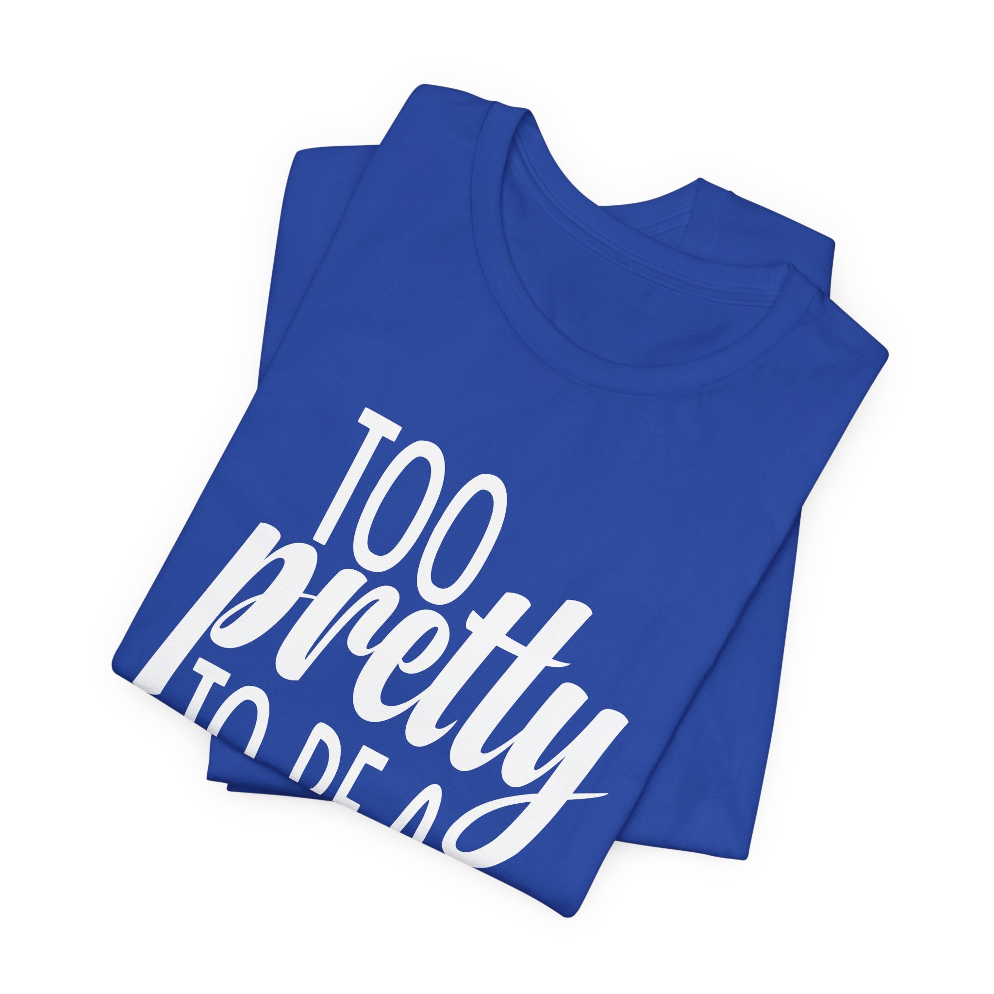 Too Pretty to be a Conservative Unisex T-Shirt - Funny Liberal Progressive Democrat Shirt