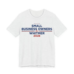 Small Business Owners for Gretchen Whitmer for President Campaign T-Shirt 2028