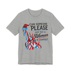Can Someone Please Put a Woman in Charge T-Shirt – Feminist Political Tee