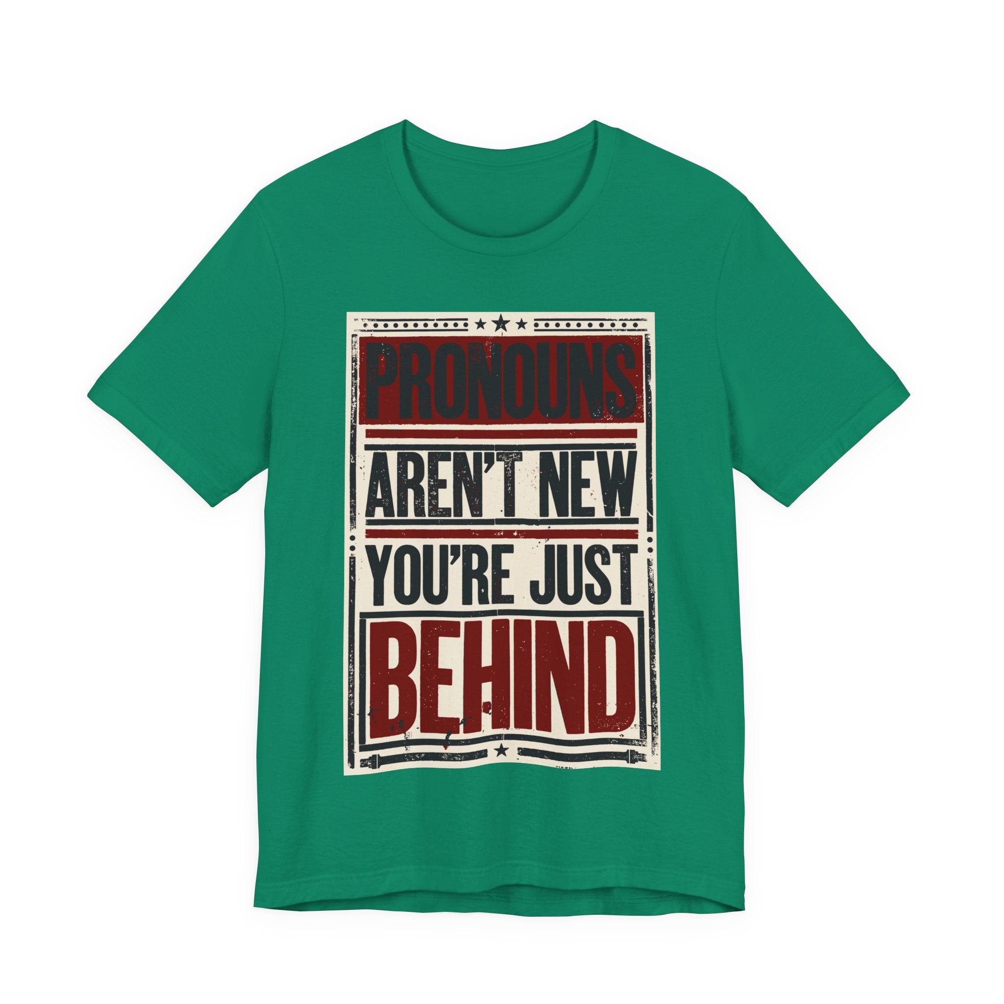 Pronouns Are Not New You're Just Behind T-Shirt