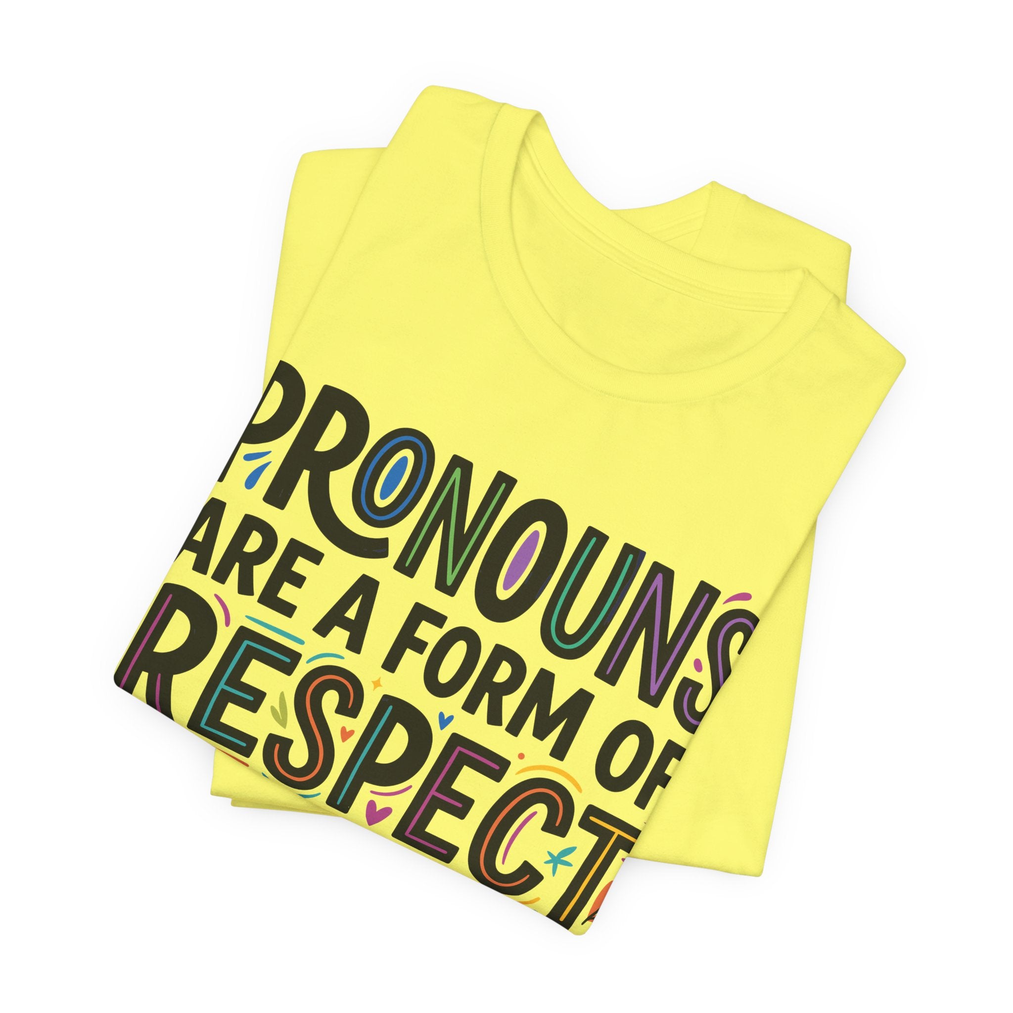 Pronouns Are a Form of Respect T-Shirt