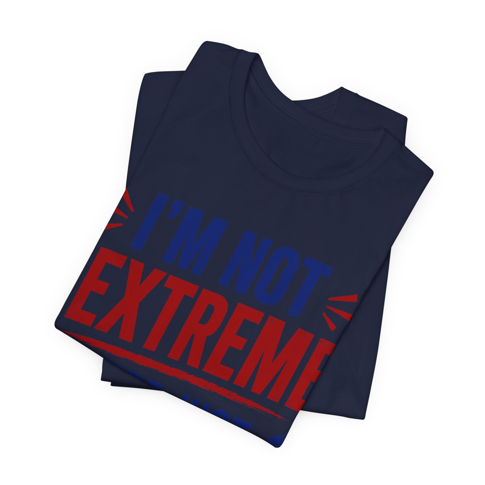 I’m Not Extreme You’re Just Comfortable T-Shirt | Progressive Activist Graphic Tee